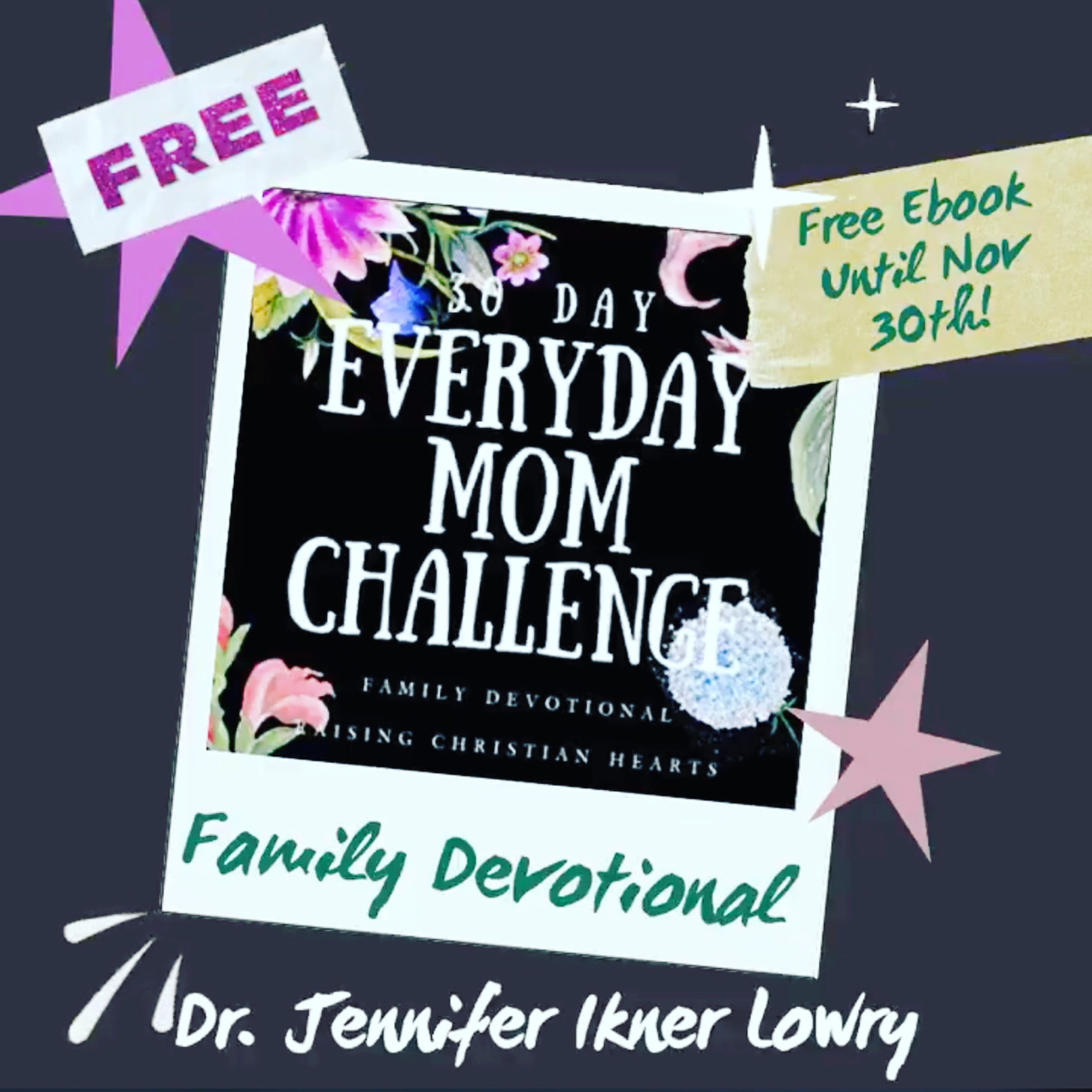 Free Ebook 30 Day Everyday Mom Challenge Family Devotional Until November 30, 2020 episode artwork