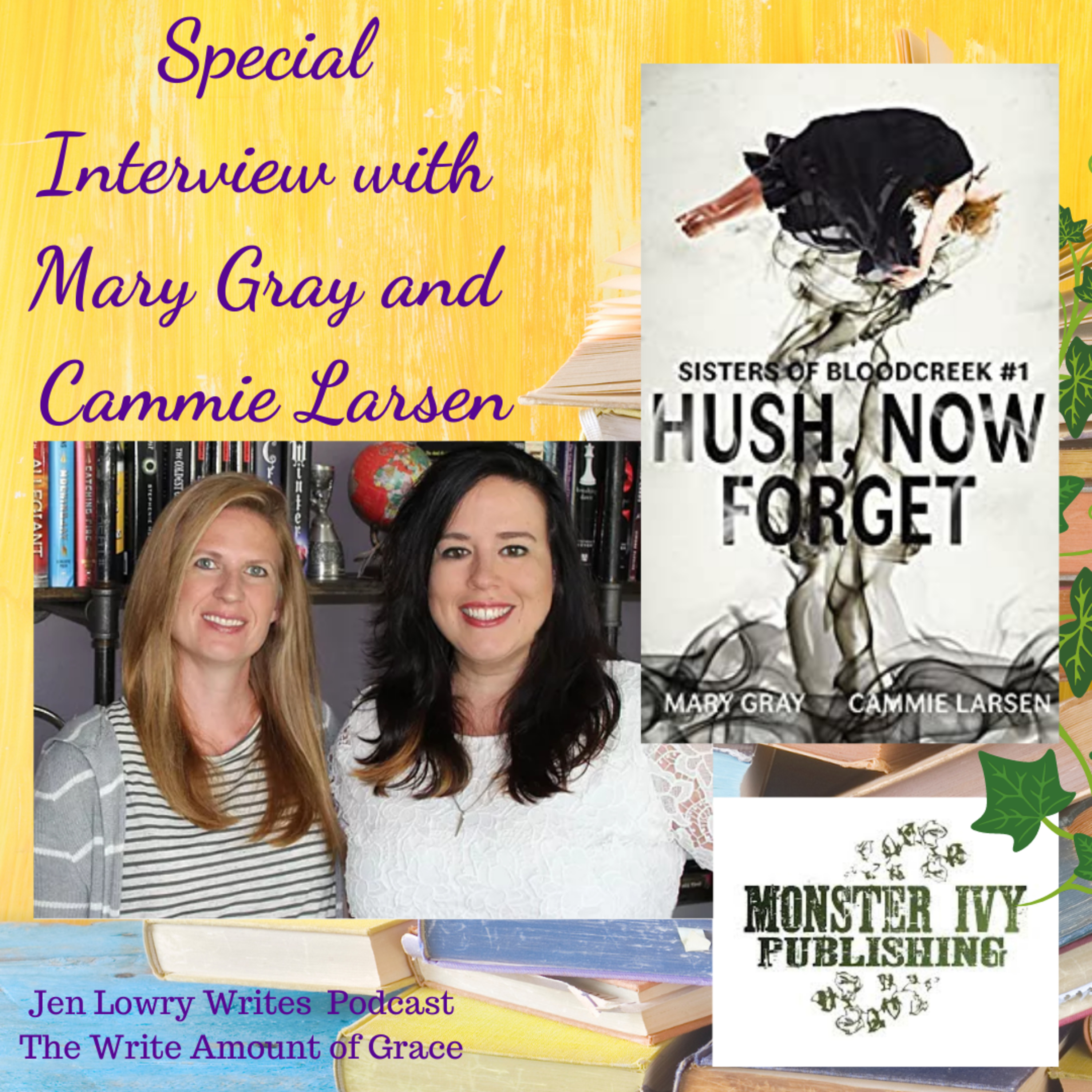 Special Interview with Mary Gray and Cammie Larsen, Authors of Hush Now, Forget (Sisters of Bloodcreek Trilogy) episode artwork