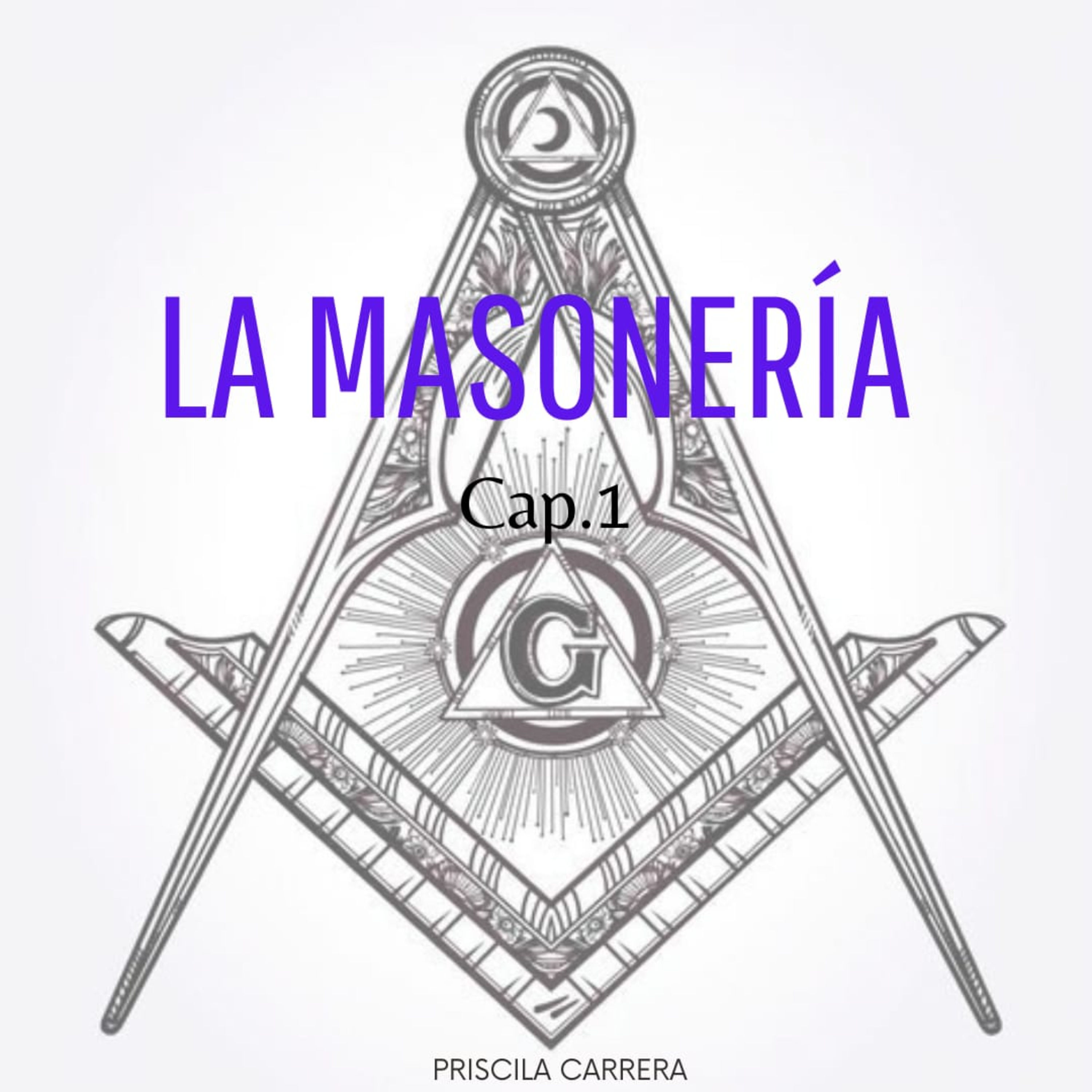 Cap 1. Conociendo la masonería - Priscila Carrera episode artwork