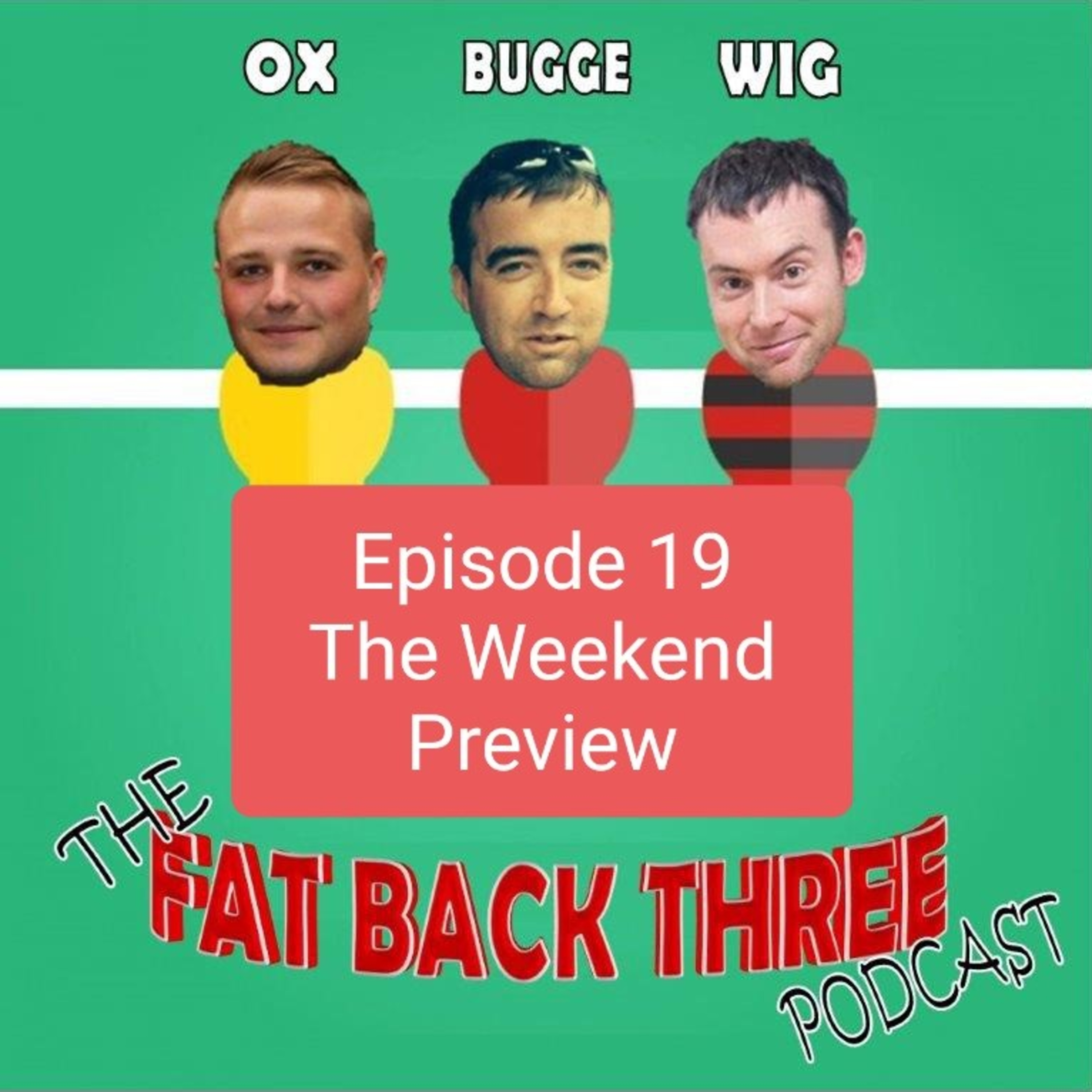 Episode 19 - The Weekend Preview