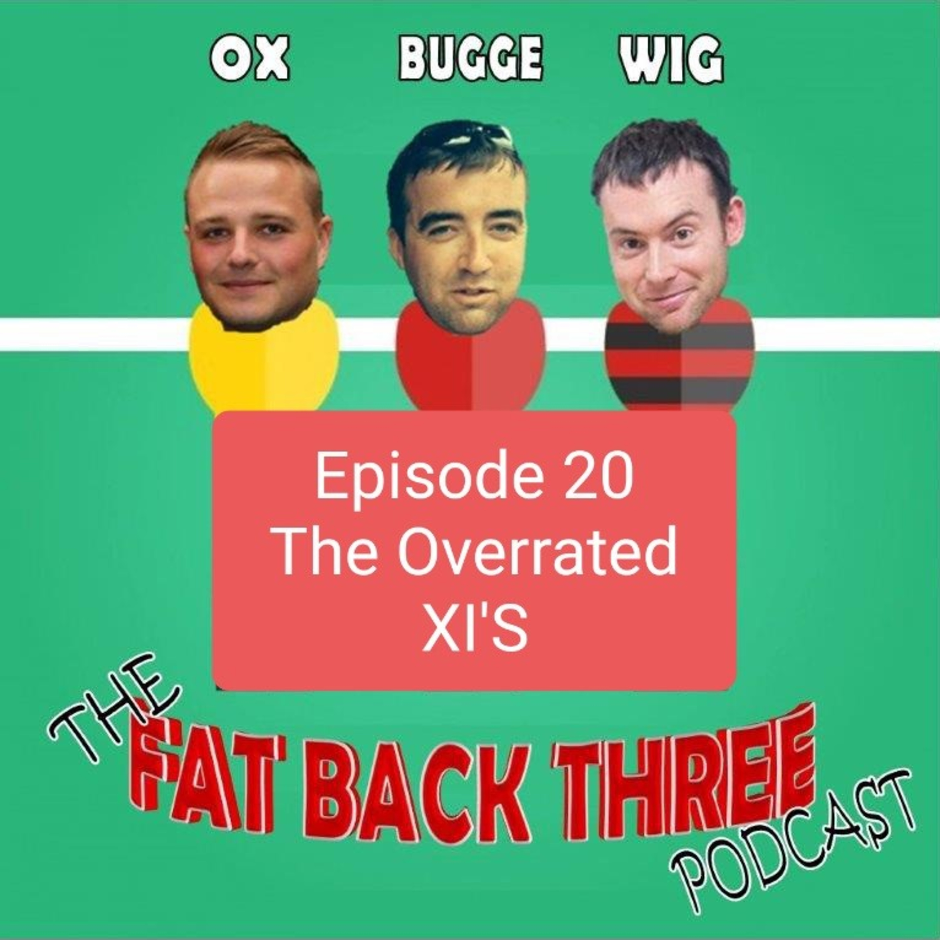 Episode 20 - The Overrated XI's