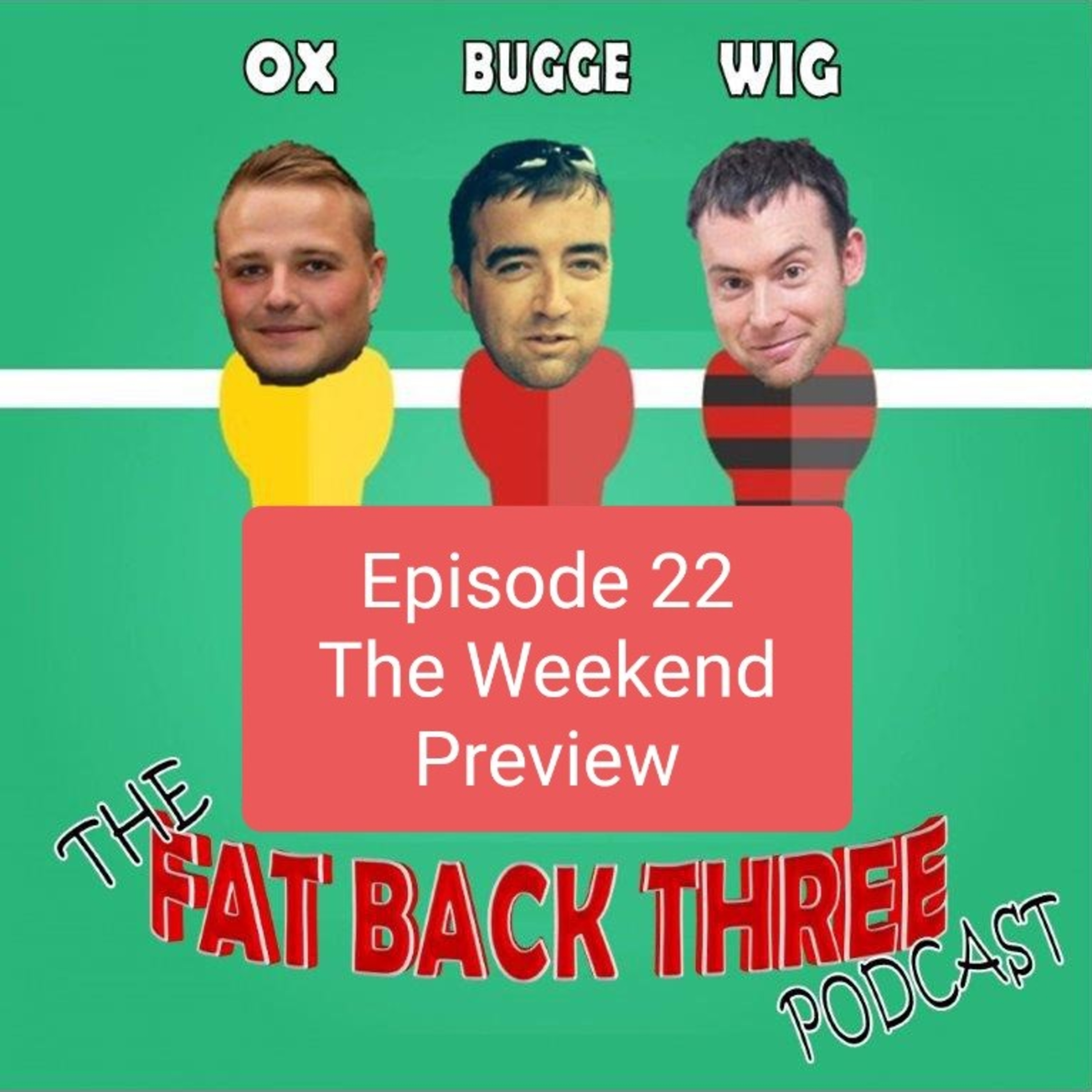 Episode 22 - The Weekend Preview