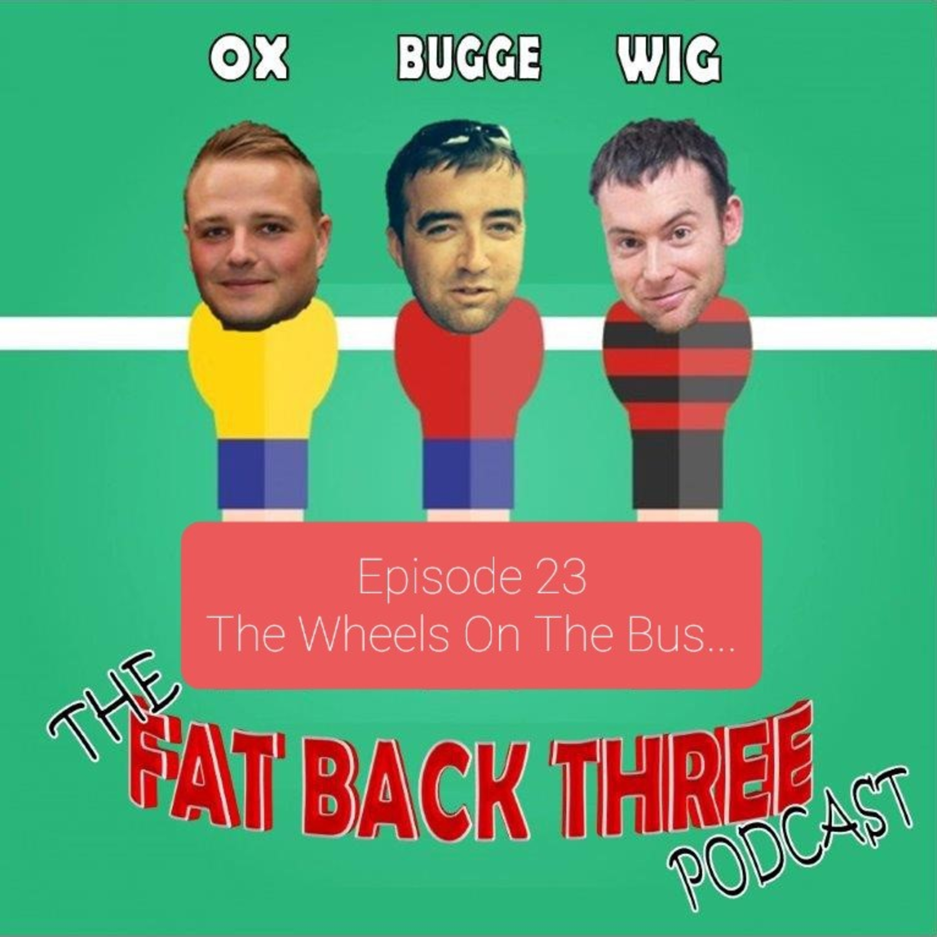 Episode 23 - The Wheels On The Bus...