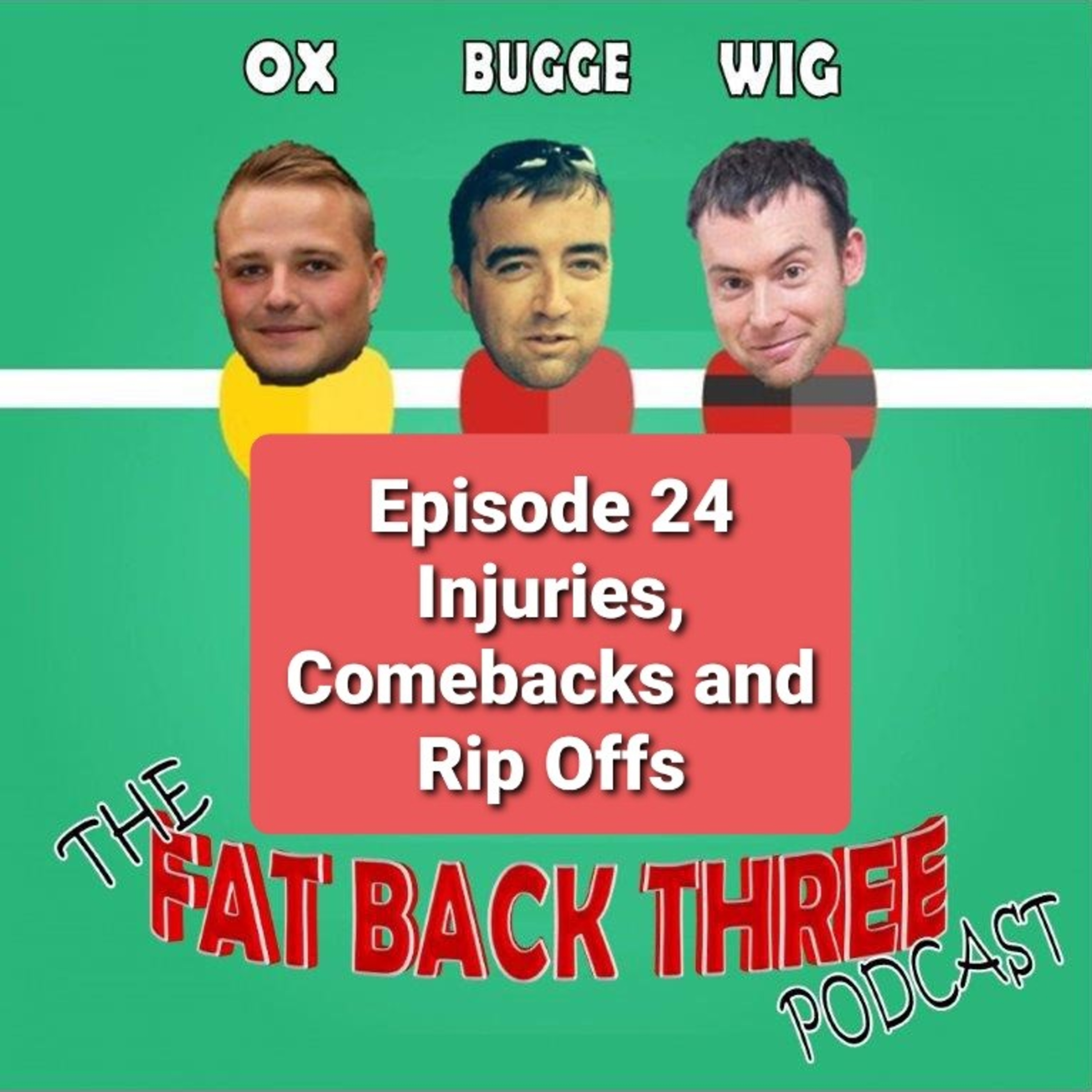 Episode 24 - Injuries, Comebacks & Rip Offs
