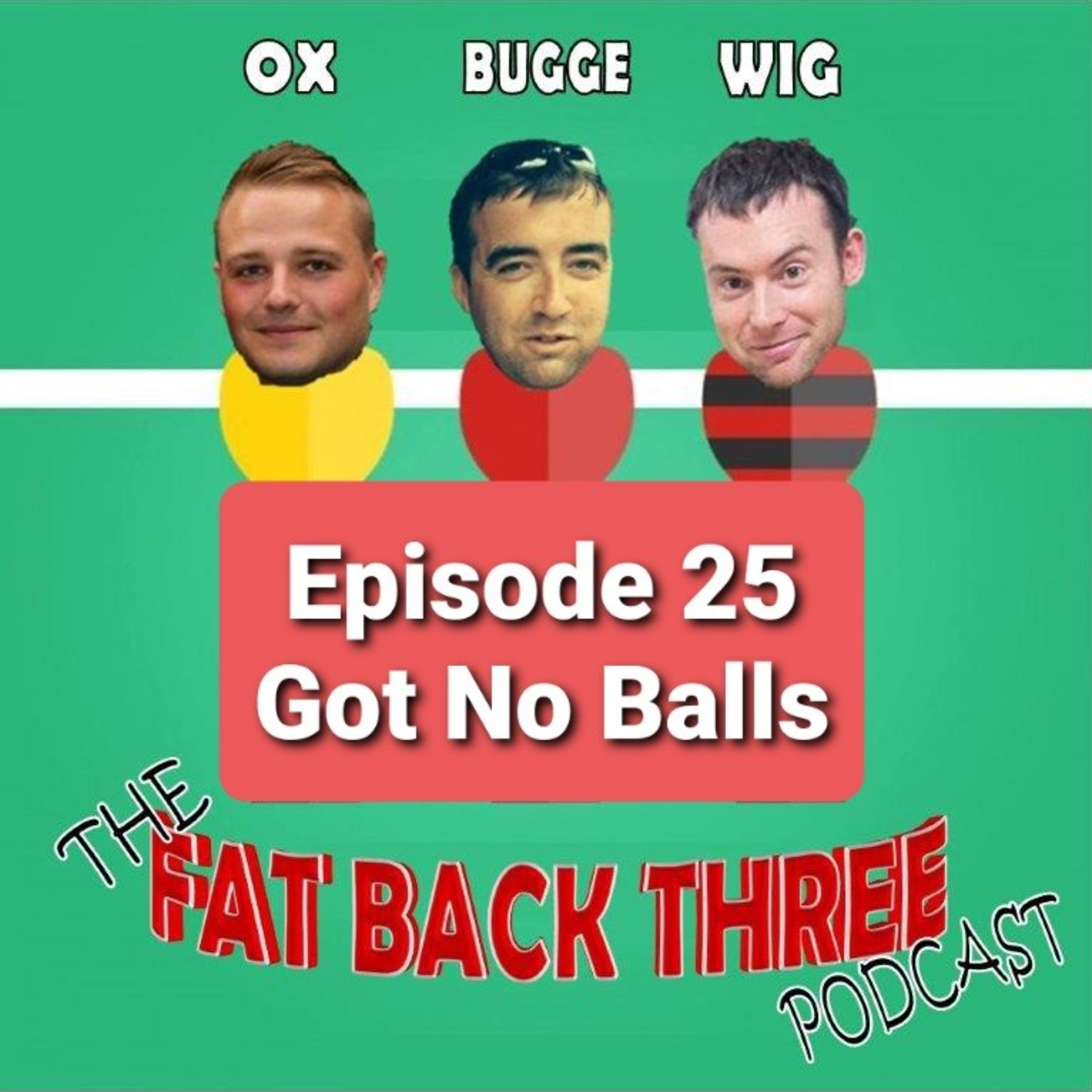 Episode 25 - Got No Balls