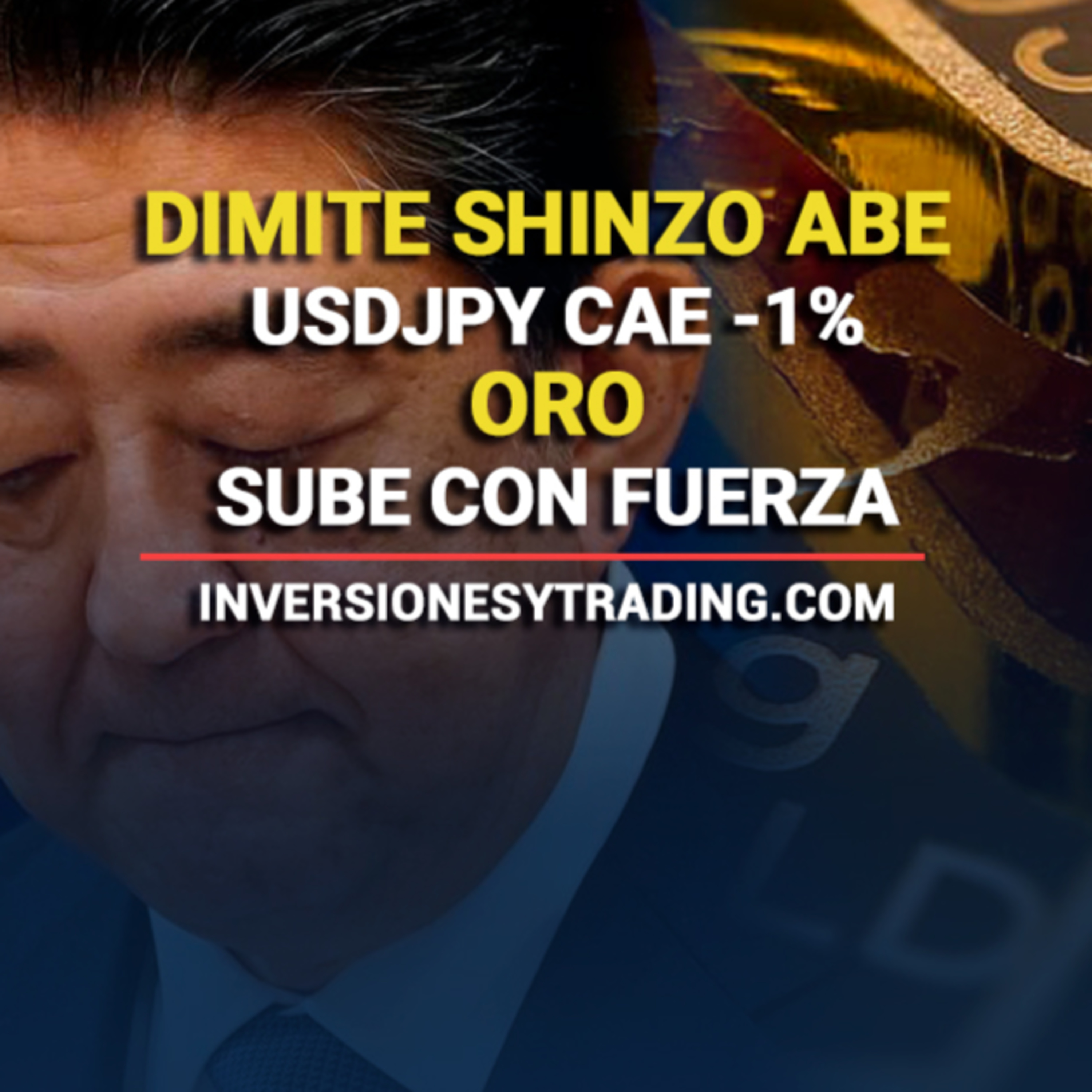 📈 Noticias y Análisis del Mercado Financiero de Hoy Viernes 28 de Agosto 2020 - Pre-Mercado Americano -Dimite Shinzo Abe, primer ministro japonés. El USDJPY cae -1% mientras el Oro sube con fuerza. episode artwork