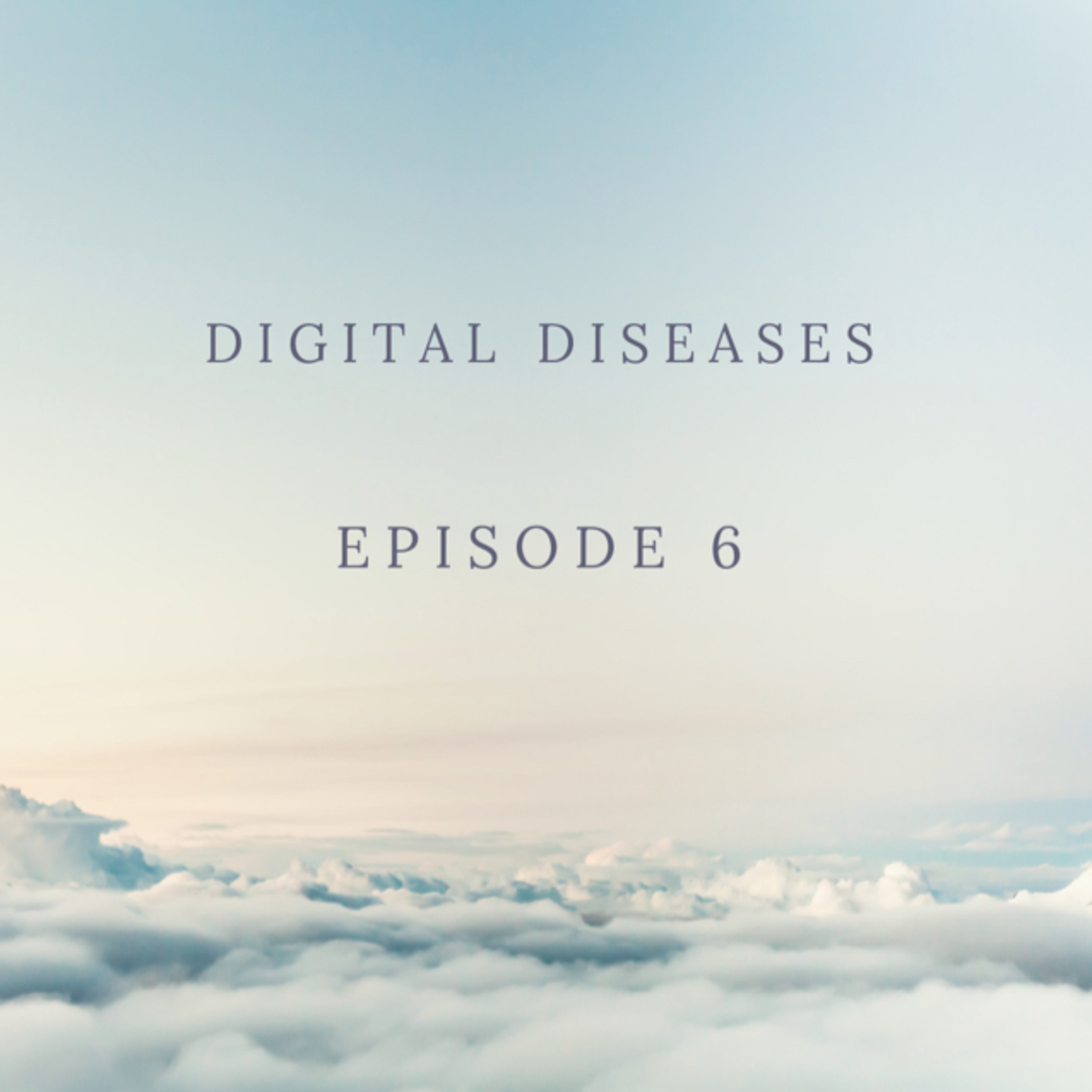 Ep 6: Digital Diseases episode artwork