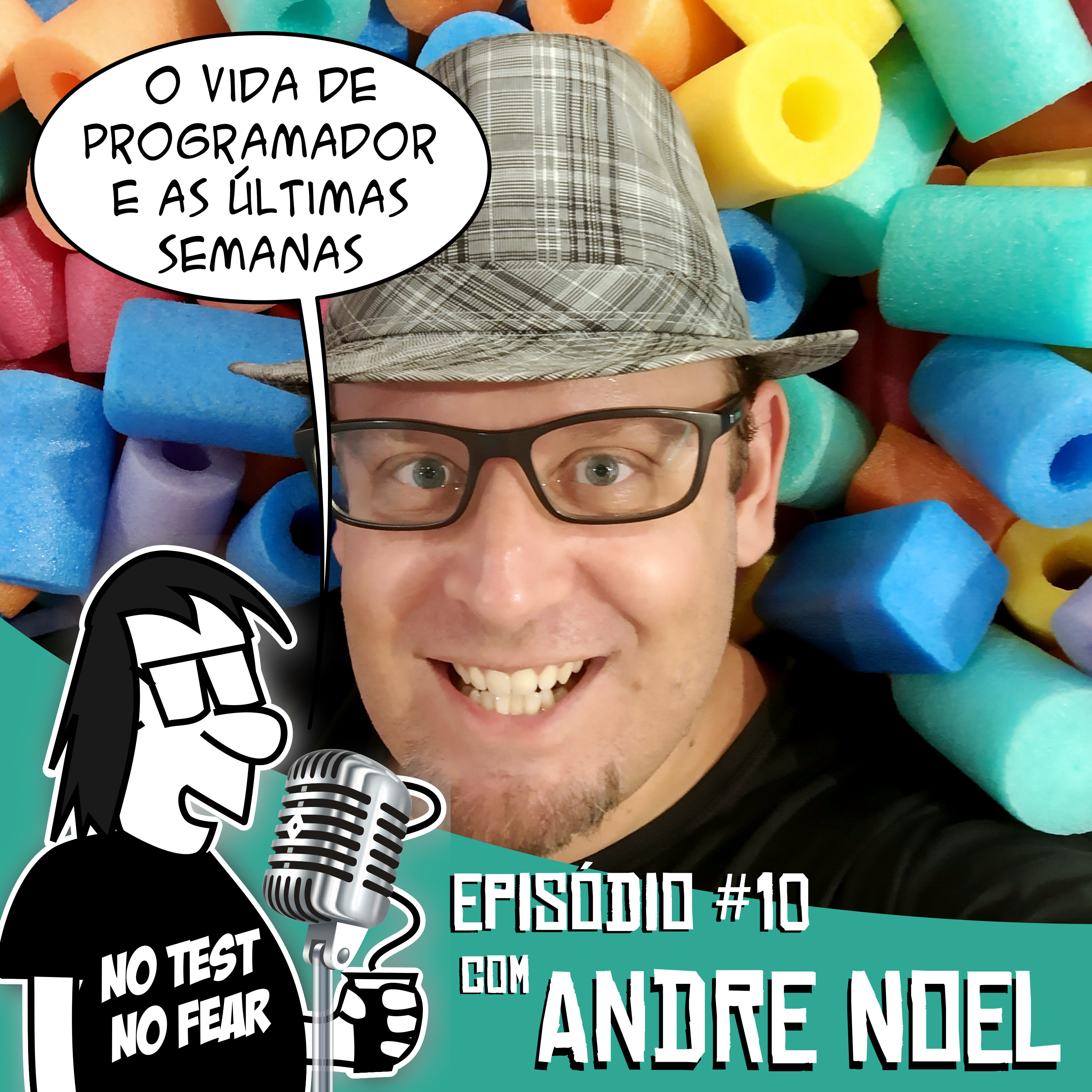 Episódio #10 - O Vida de Programador e as últimas semanas (feat. Andre Noel)