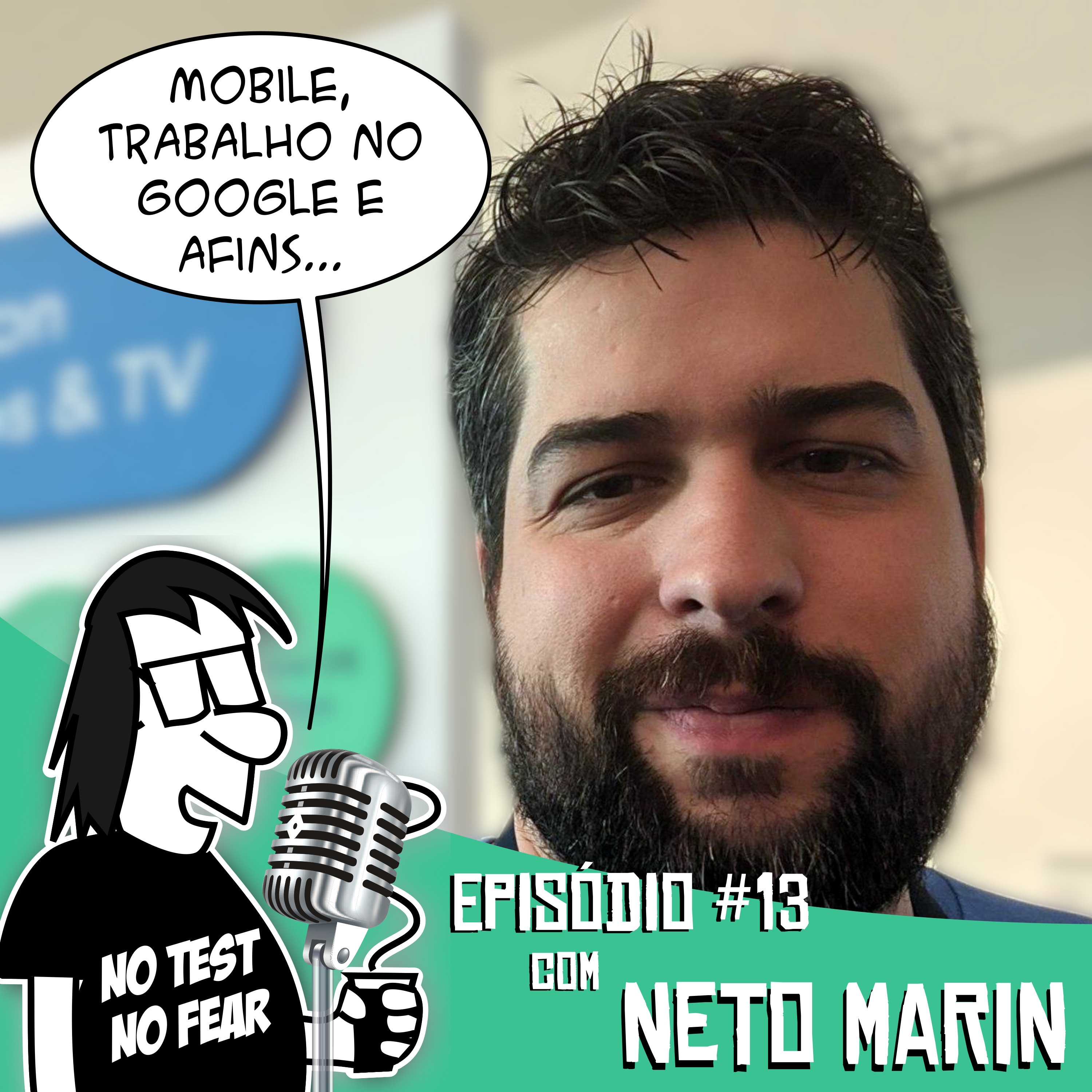 Episódio #13 - Mobile, trabalho no Google e afins (feat. Neto Marin)