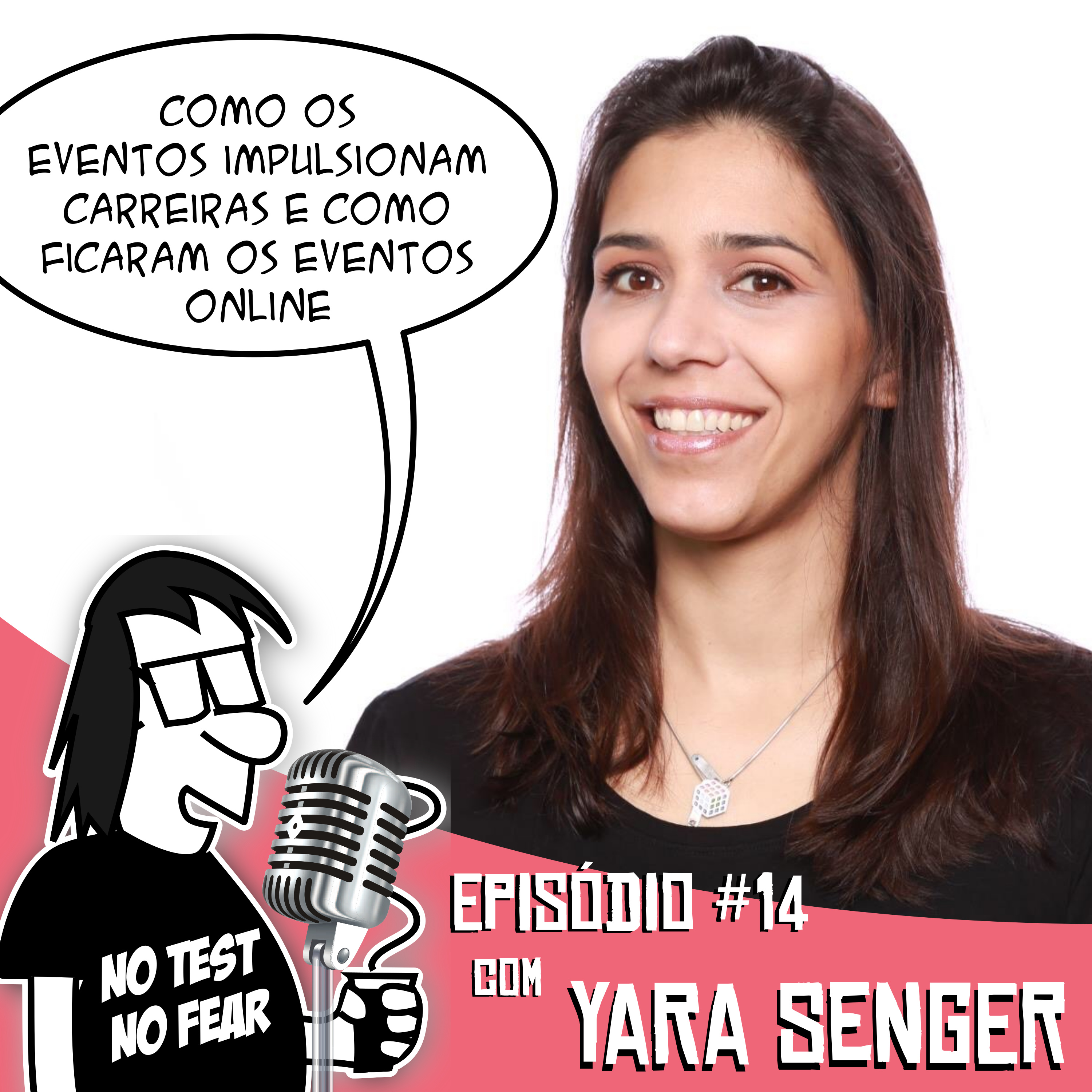 Episódio #14 - Como os eventos impulsionam carreiras e como ficaram os eventos online (feat. Yara Senger)