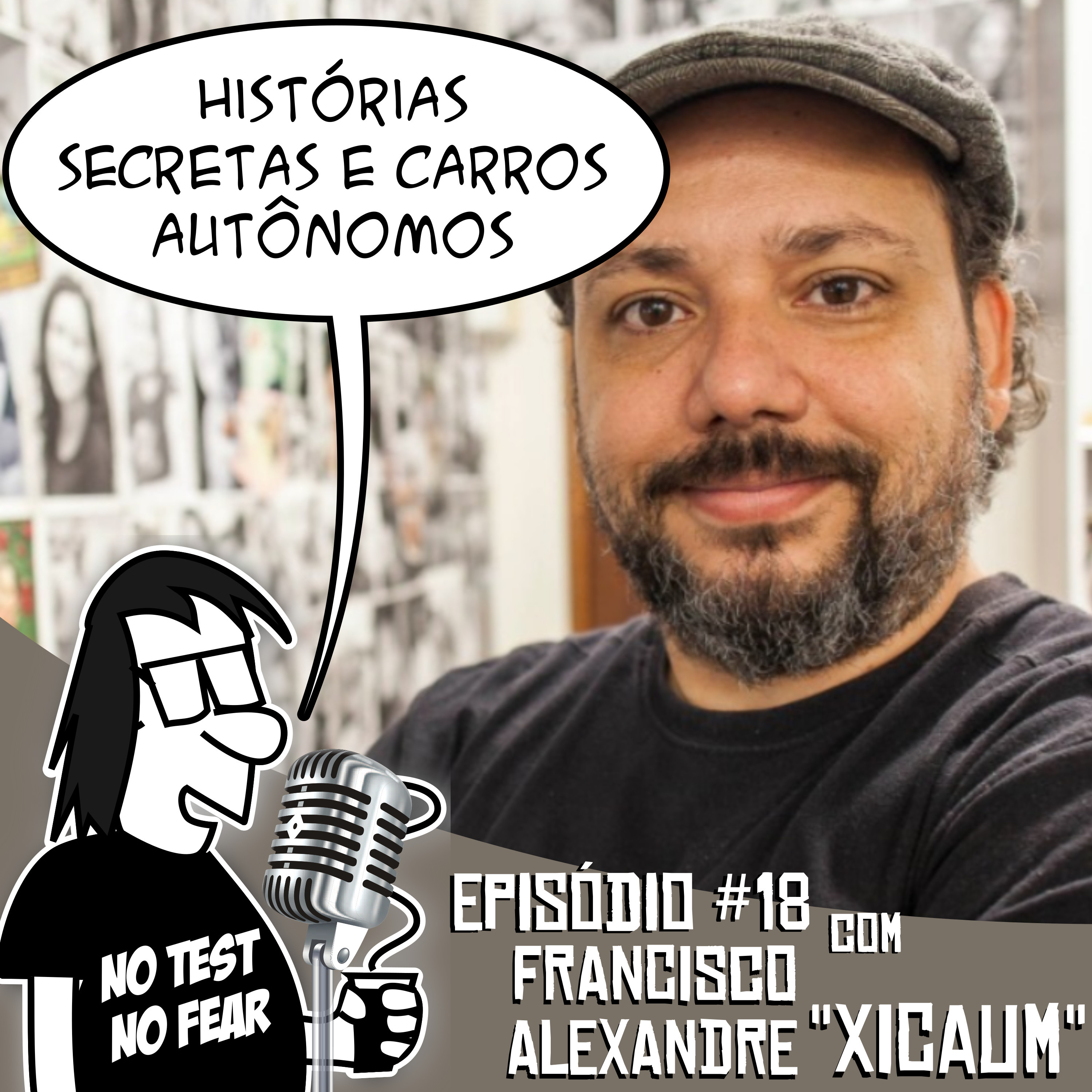 Episódio #18 - Histórias secretas e carros autônomos (feat. Francisco Alexandre, o Xicaum)
