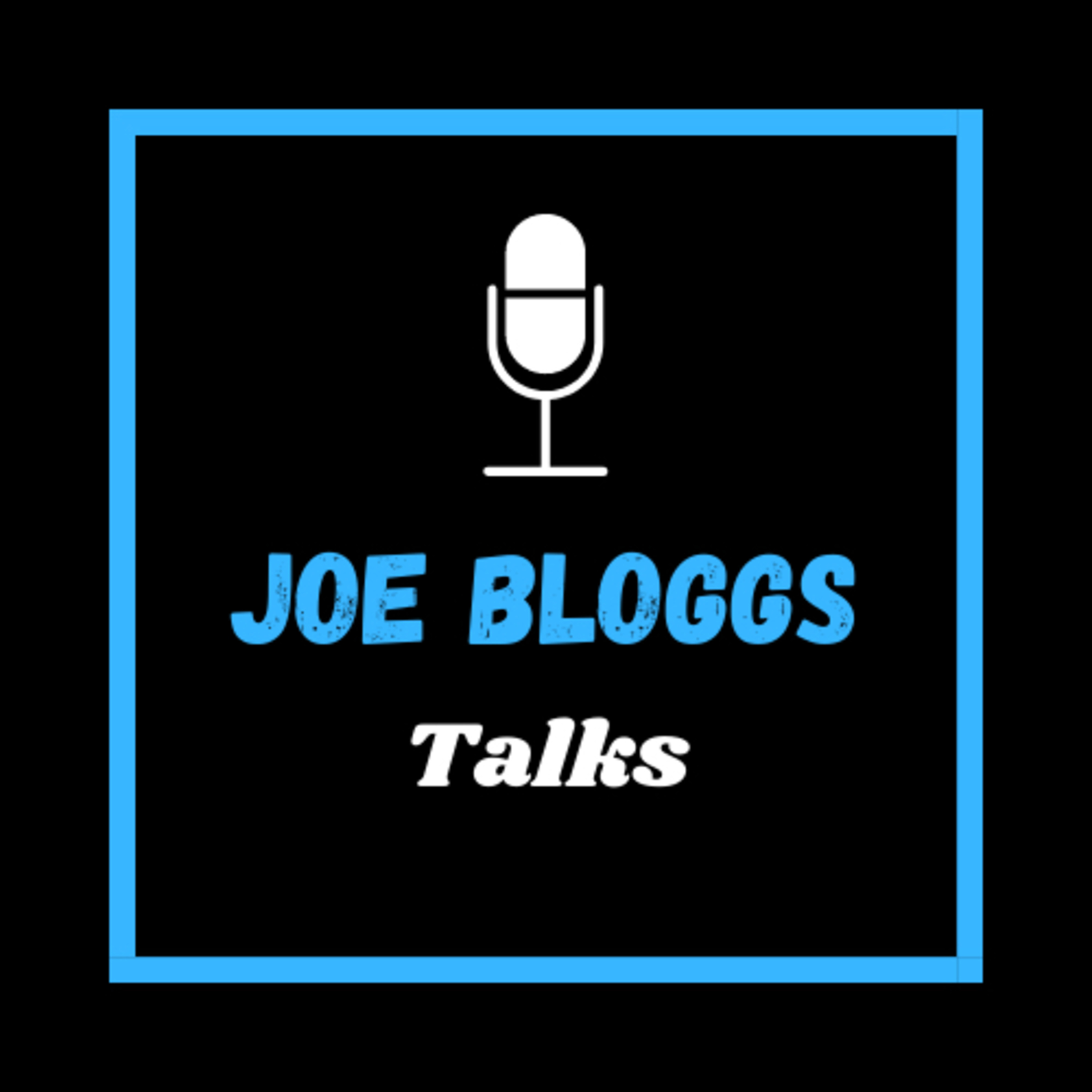 Joe Bloggs Talks