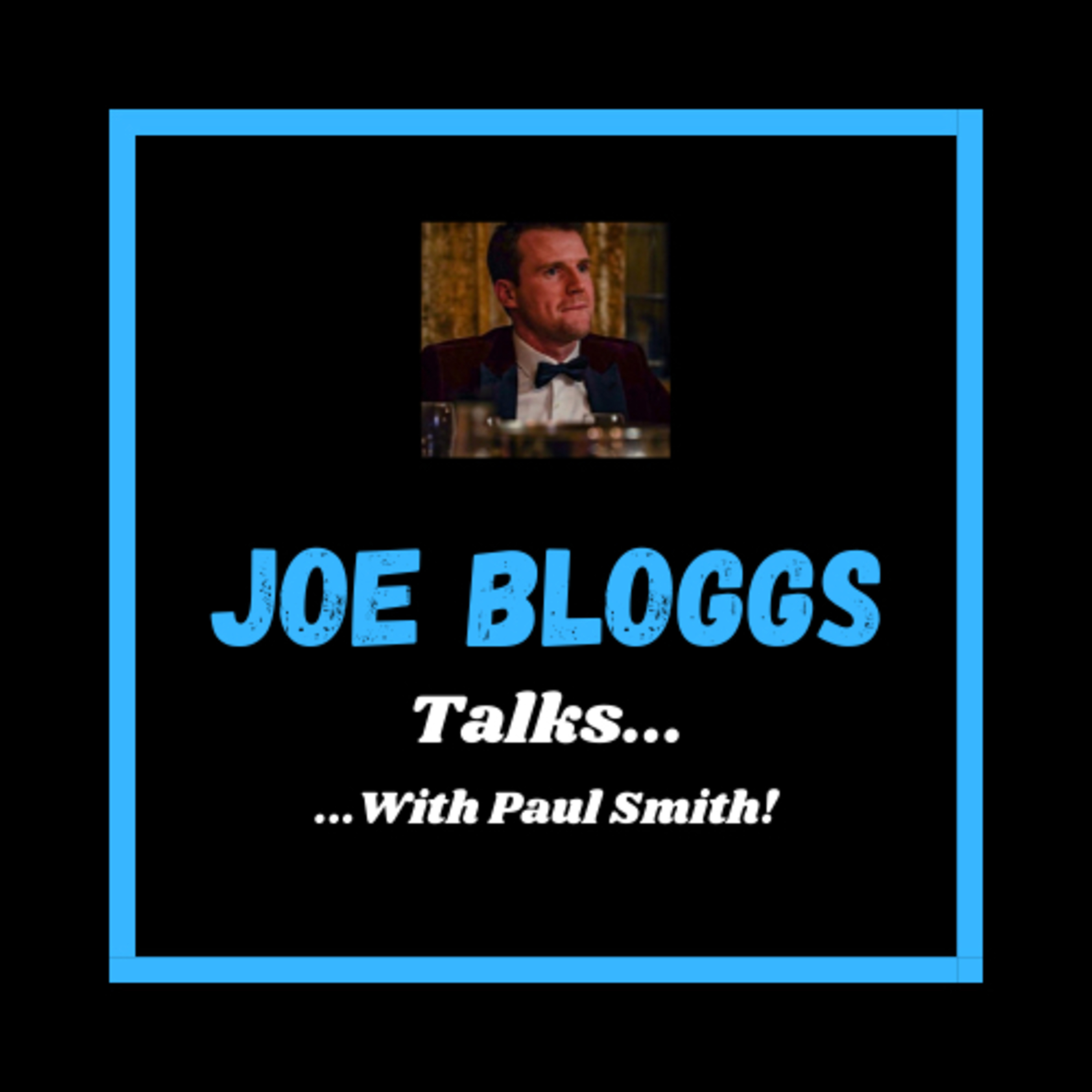 Joe Bloggs Talks