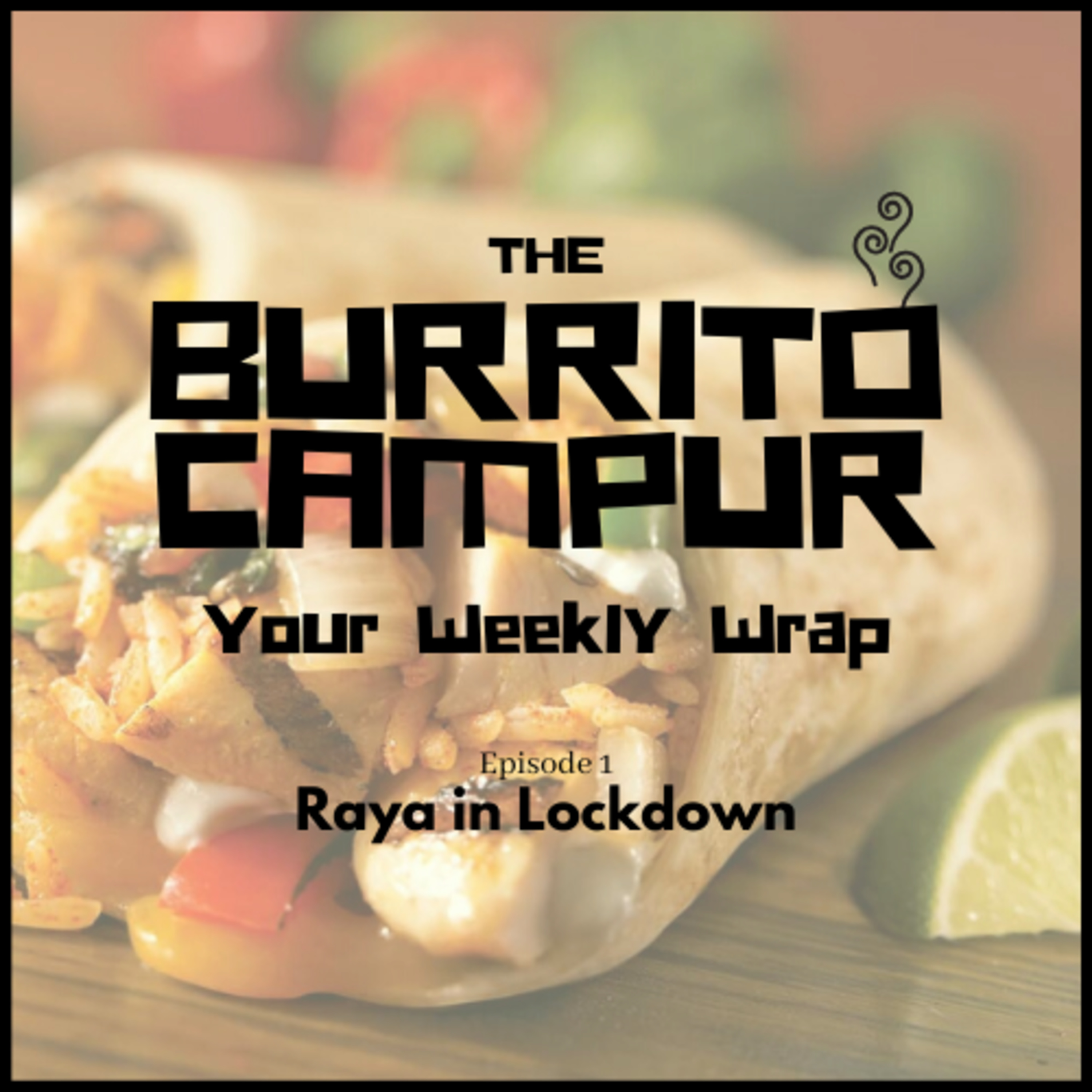 The Burrito Campur: Your Weekly Wrap