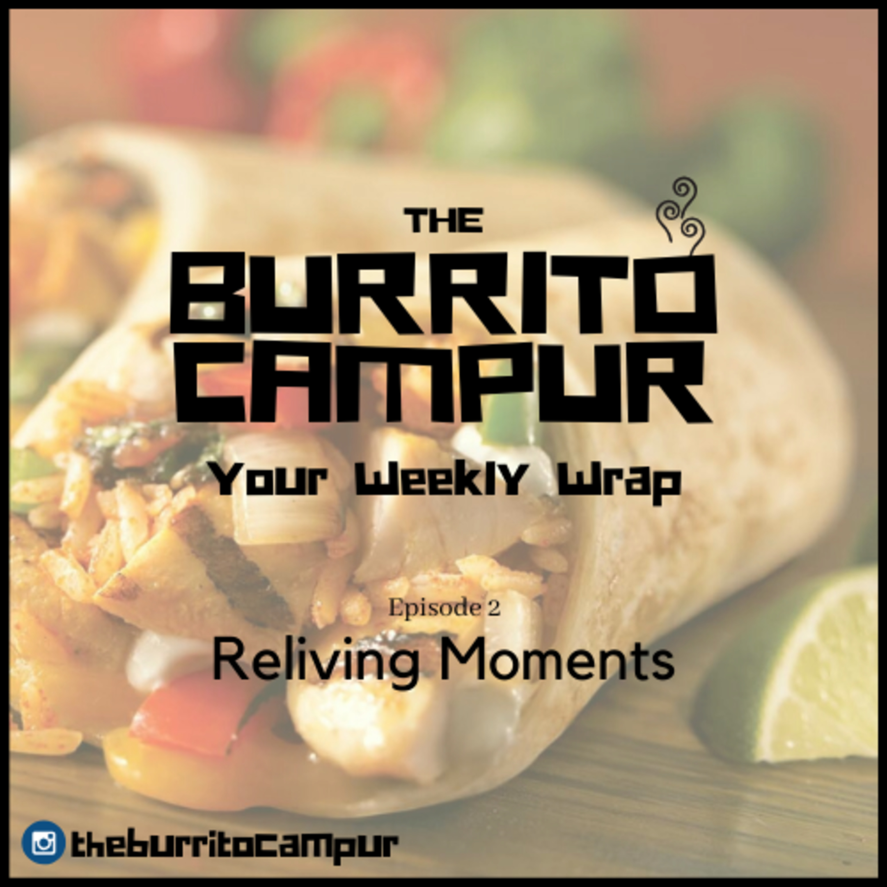 The Burrito Campur: Your Weekly Wrap