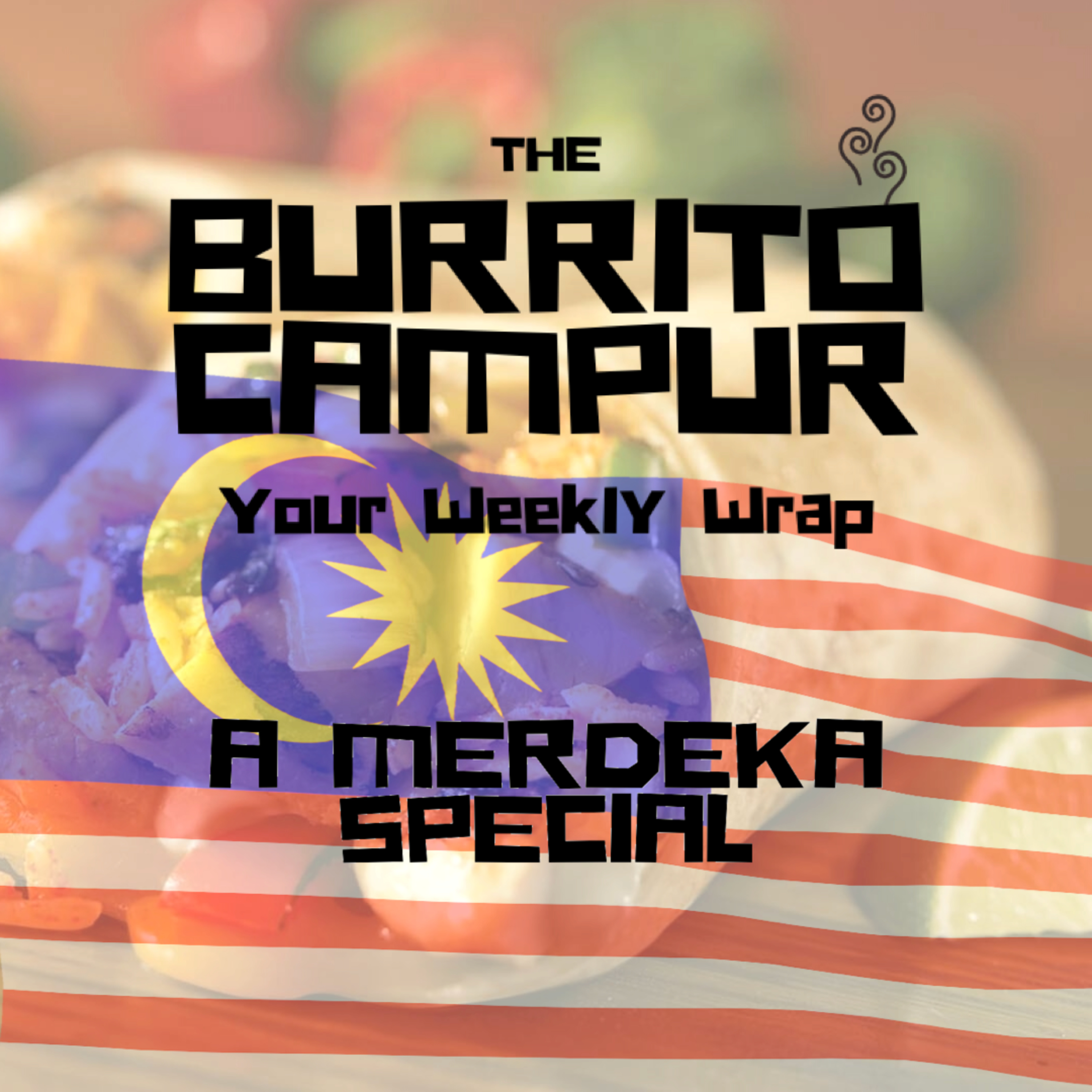 The Burrito Campur: Your Weekly Wrap