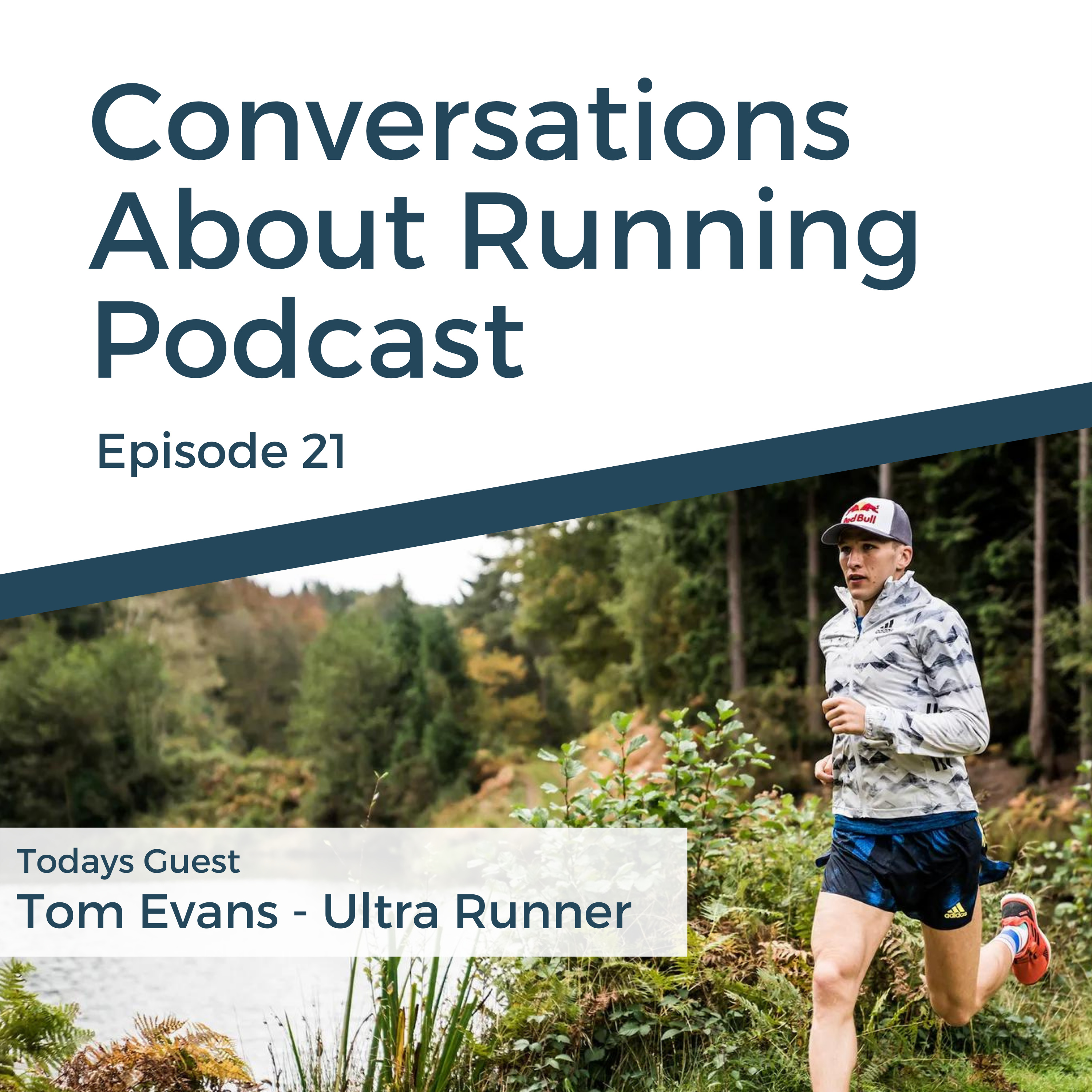 Episode 21: Tom Evans - Ultra Runner