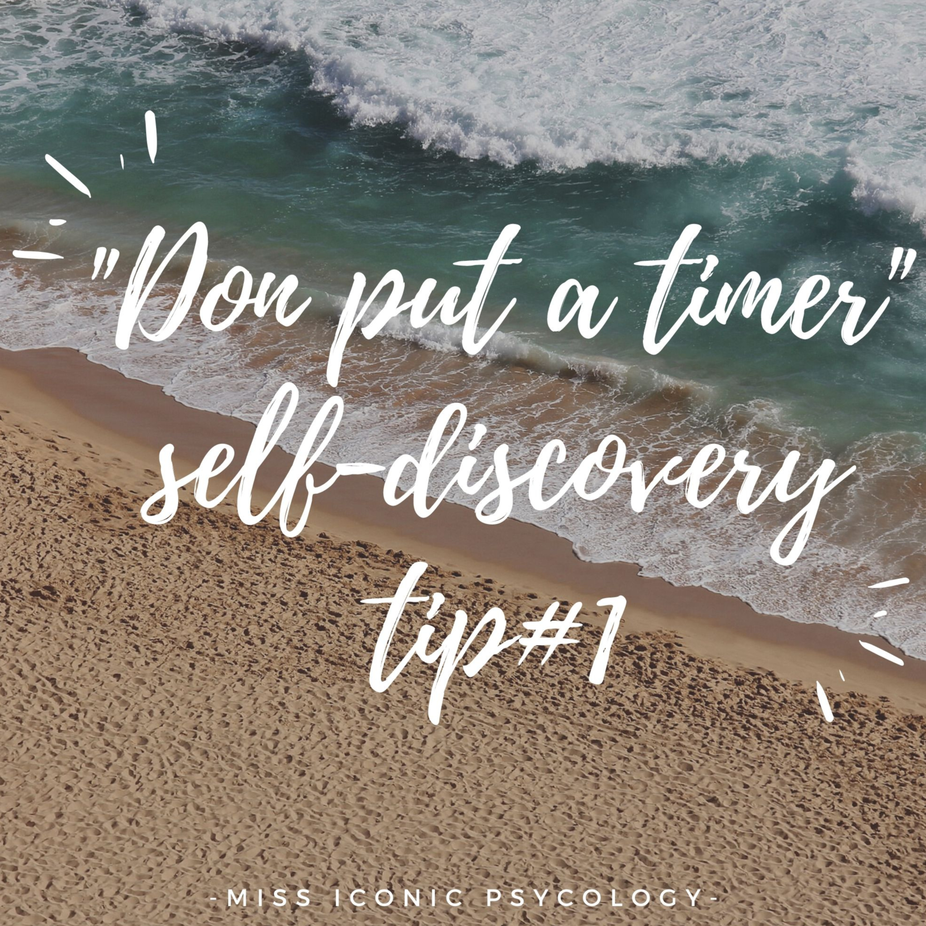 SELF-DISCOVERY (ADVICE #101 ON THIS JOURNEY)