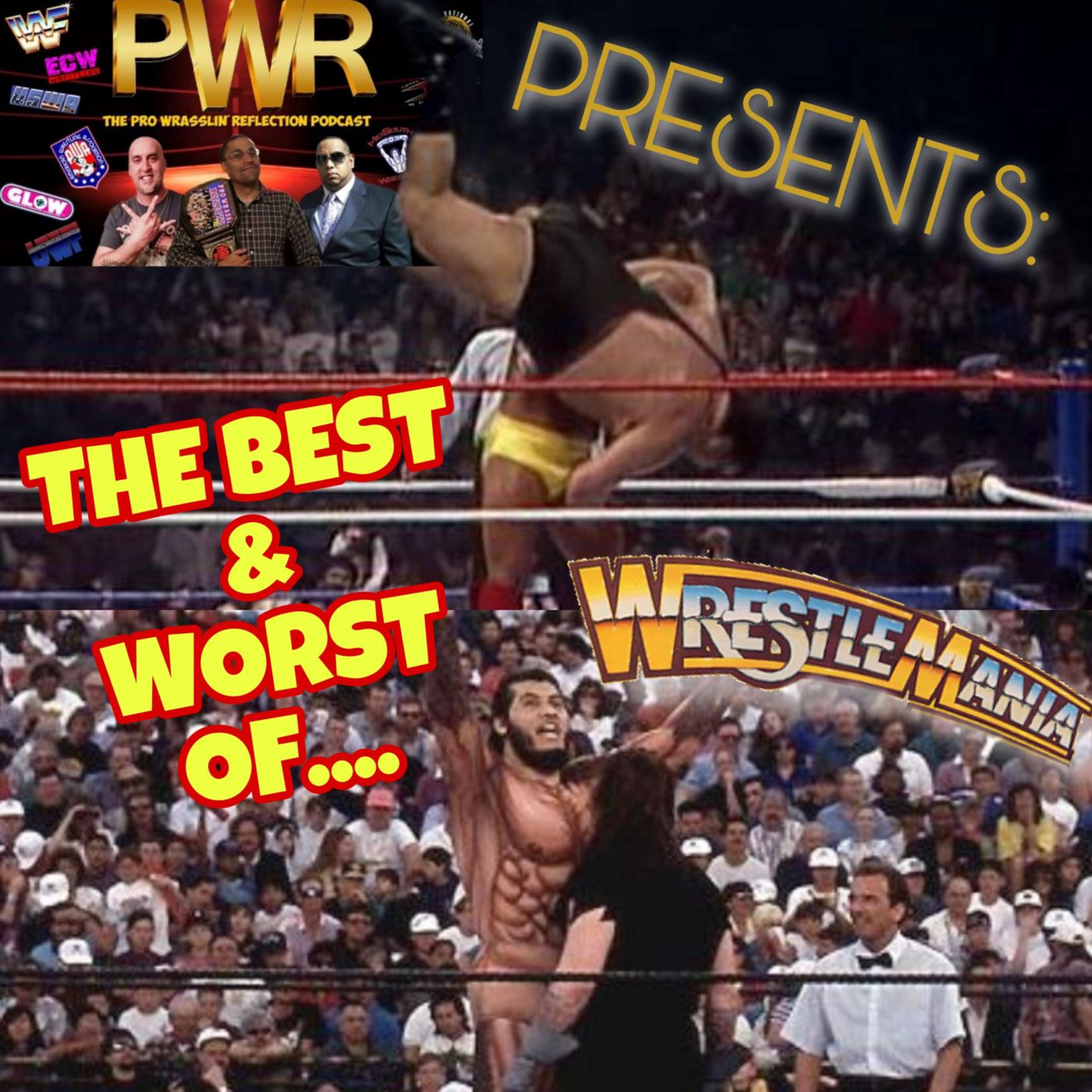 Pro Wrasslin' Reflection (PWR) Episode 133: THE BEST & WORST OF WRESTLEMANIA! episode artwork