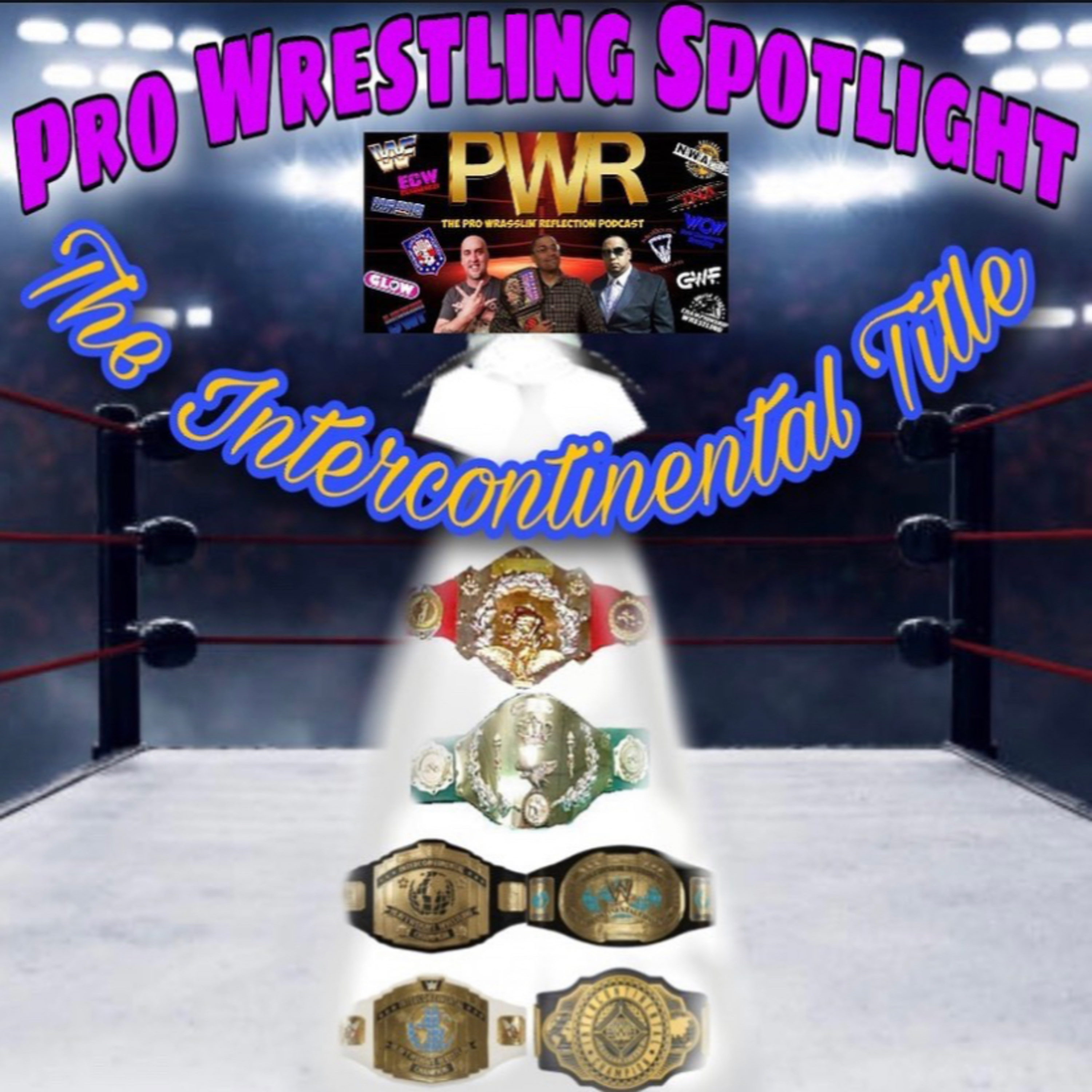 PWR (Pro Wrasslin' Reflection) Presents: Pro wrestling Spotlight Episode 14- THE INTERCONTINENTAL TITLE! episode artwork