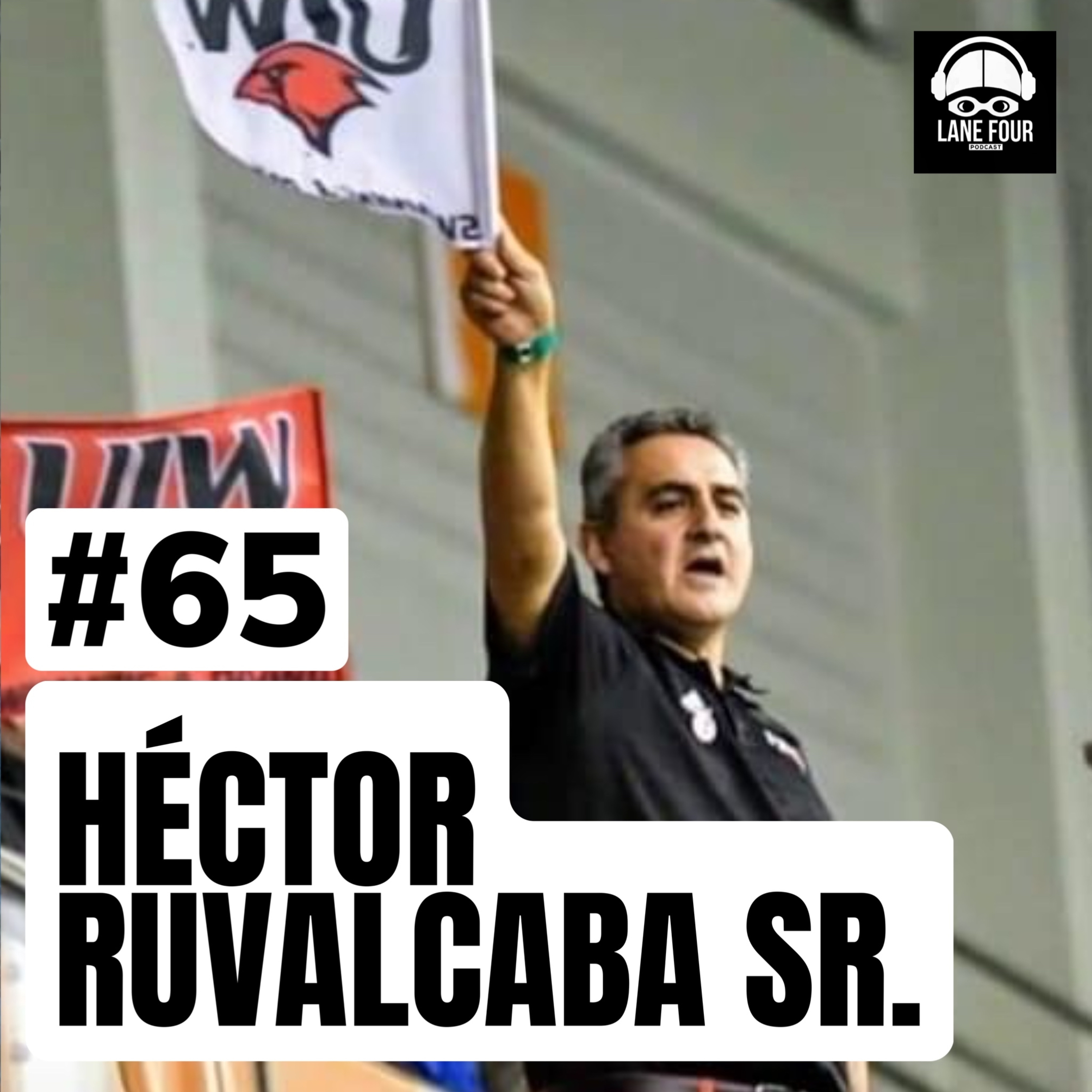 65. HECTOR RUVALCABA SR. | Apoyo familiar, balancear exitos y fracasos, educacion de los padres, natacion master