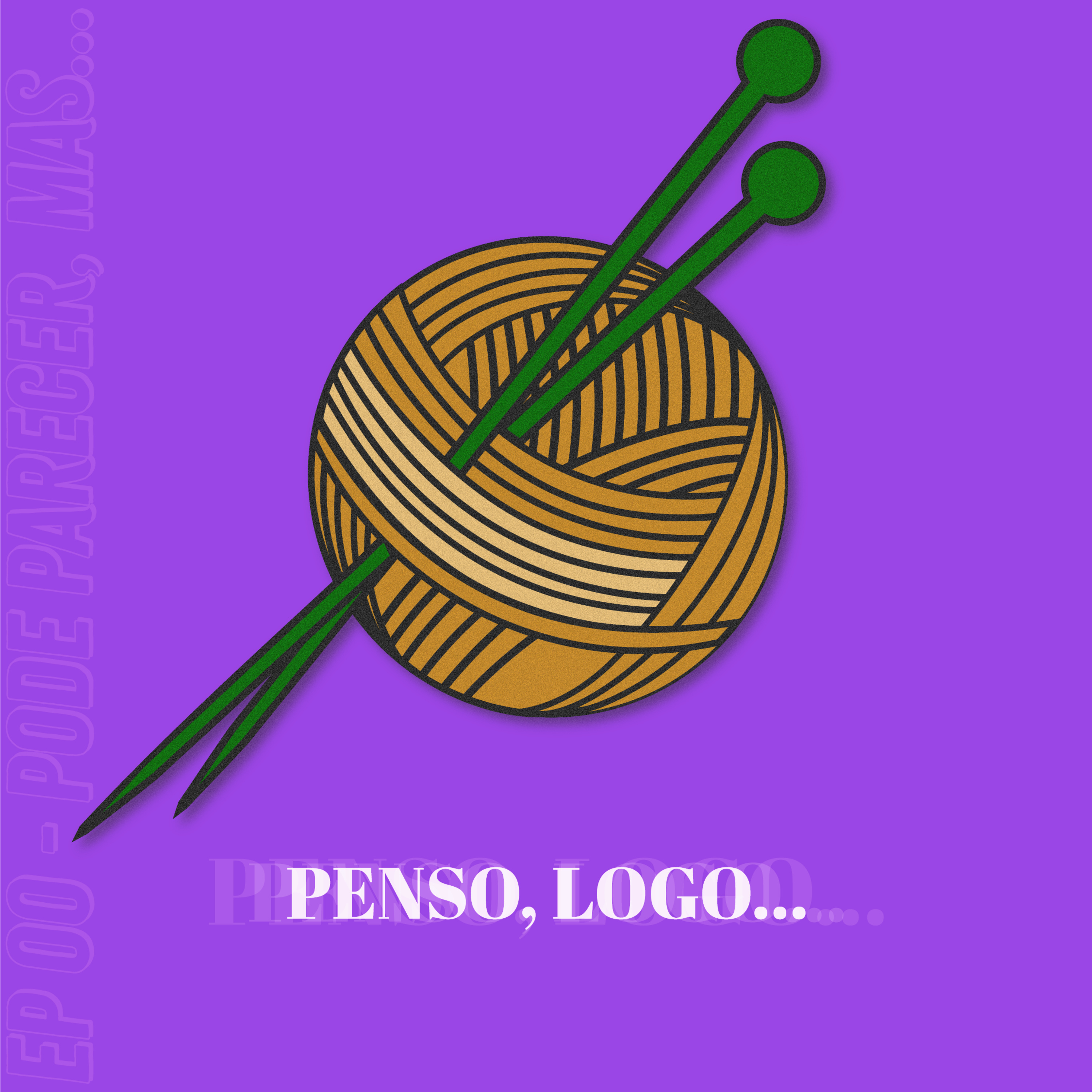 Penso, logo...