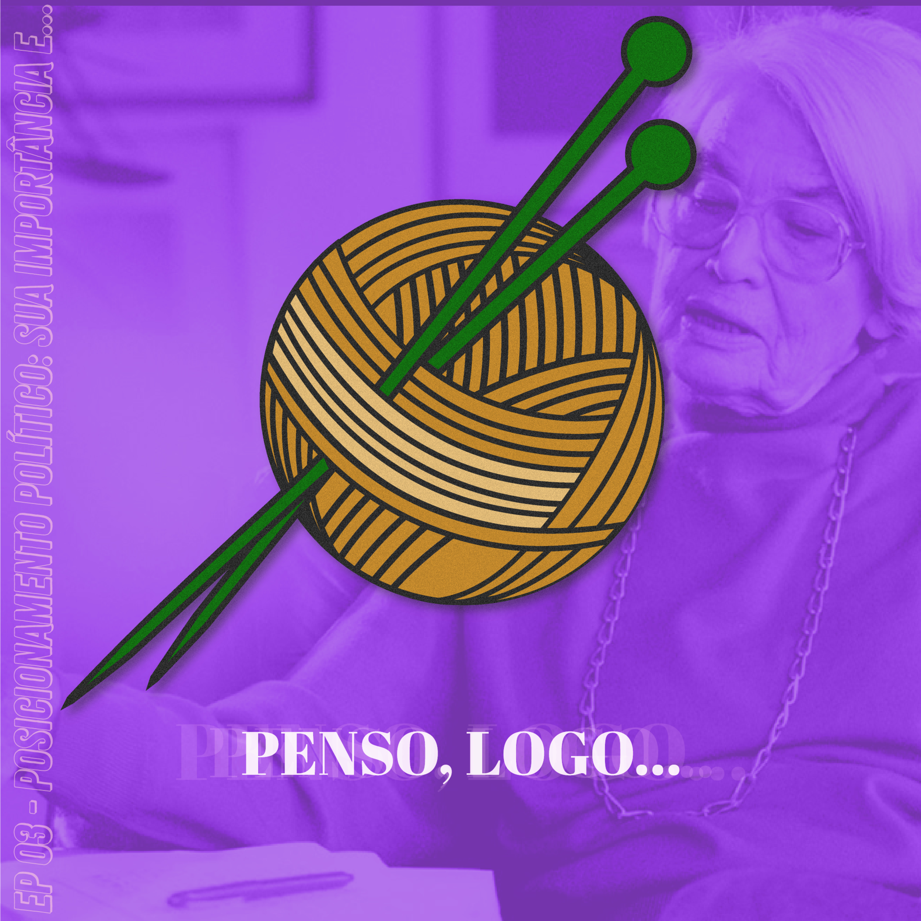 Penso, logo...