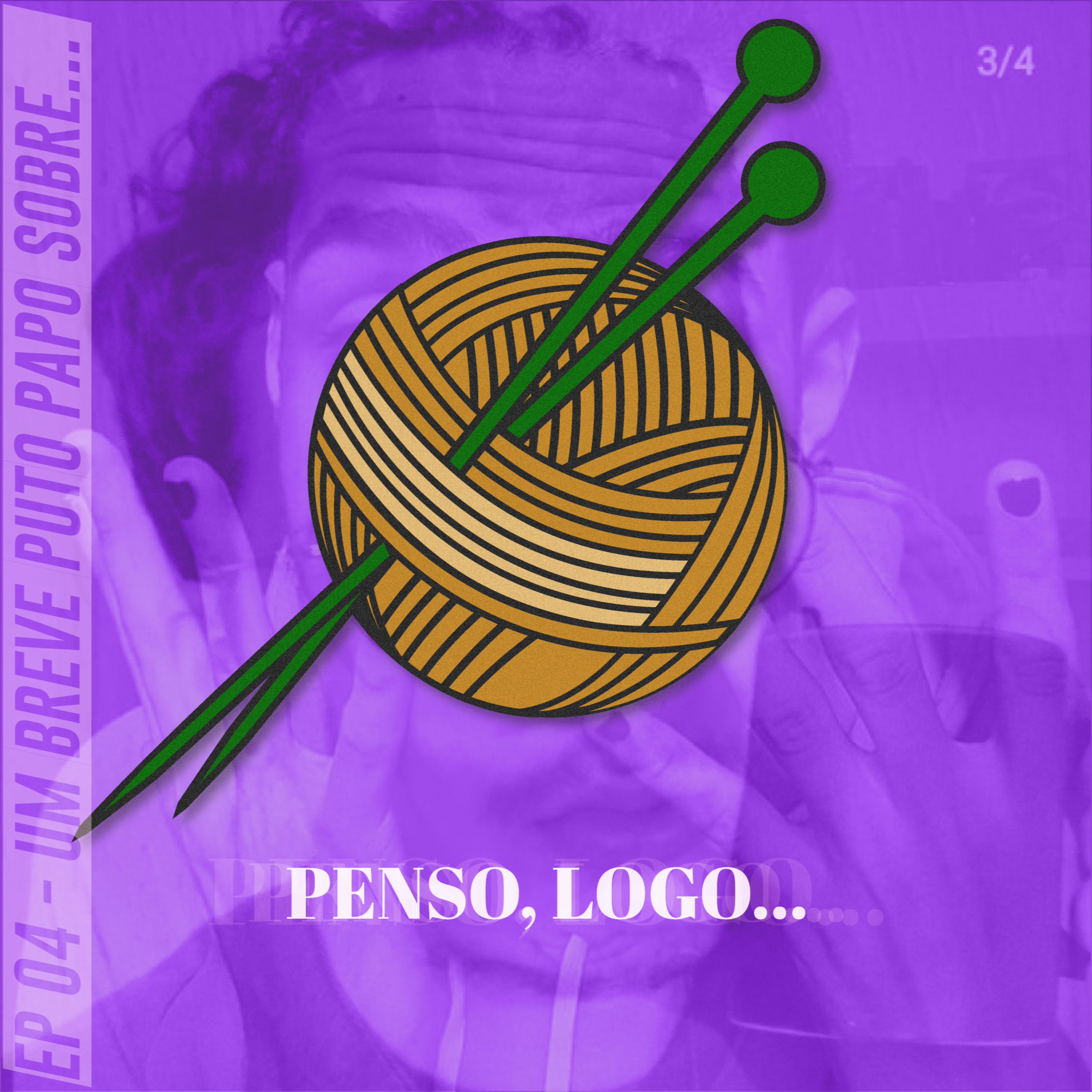 Penso, logo...