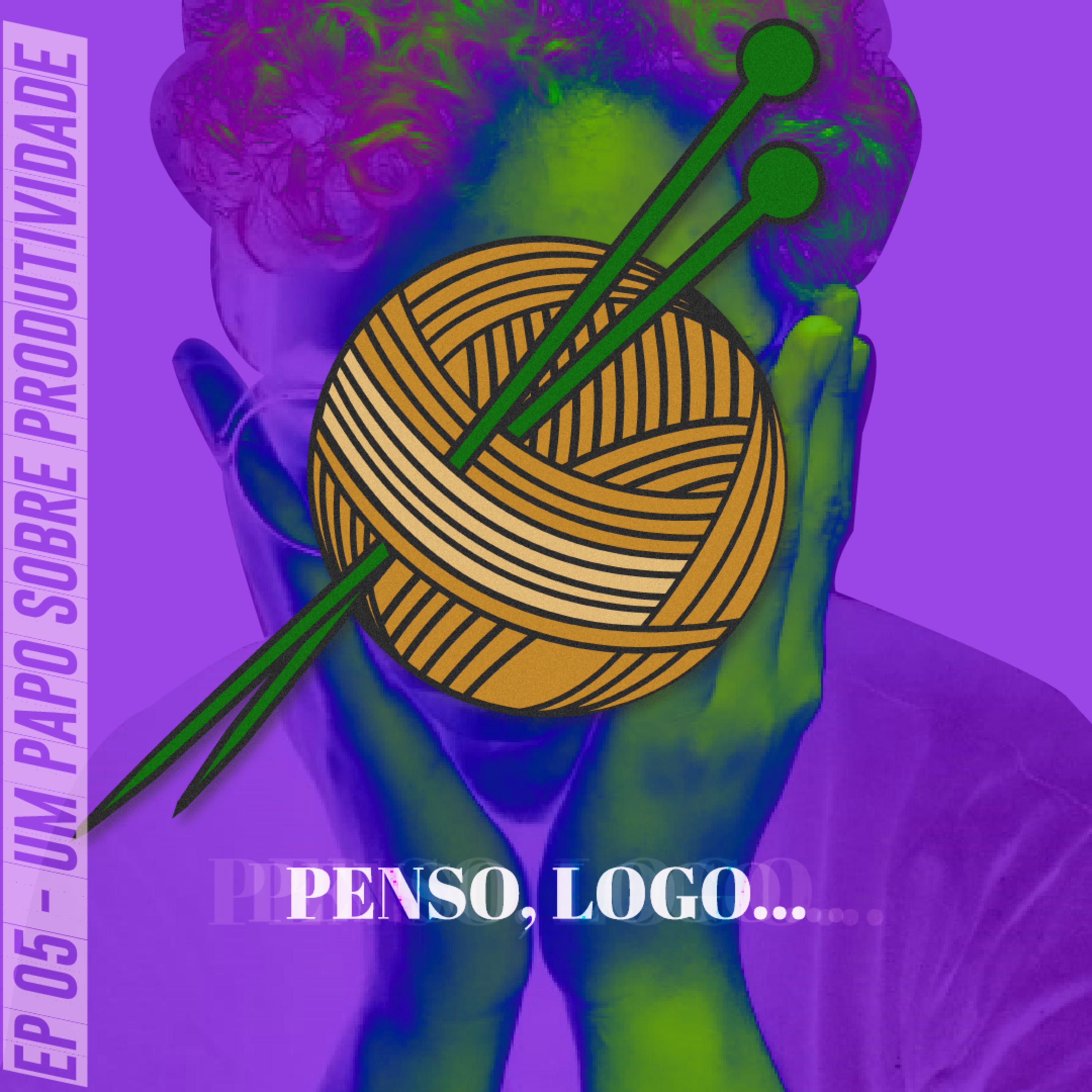 Penso, logo...