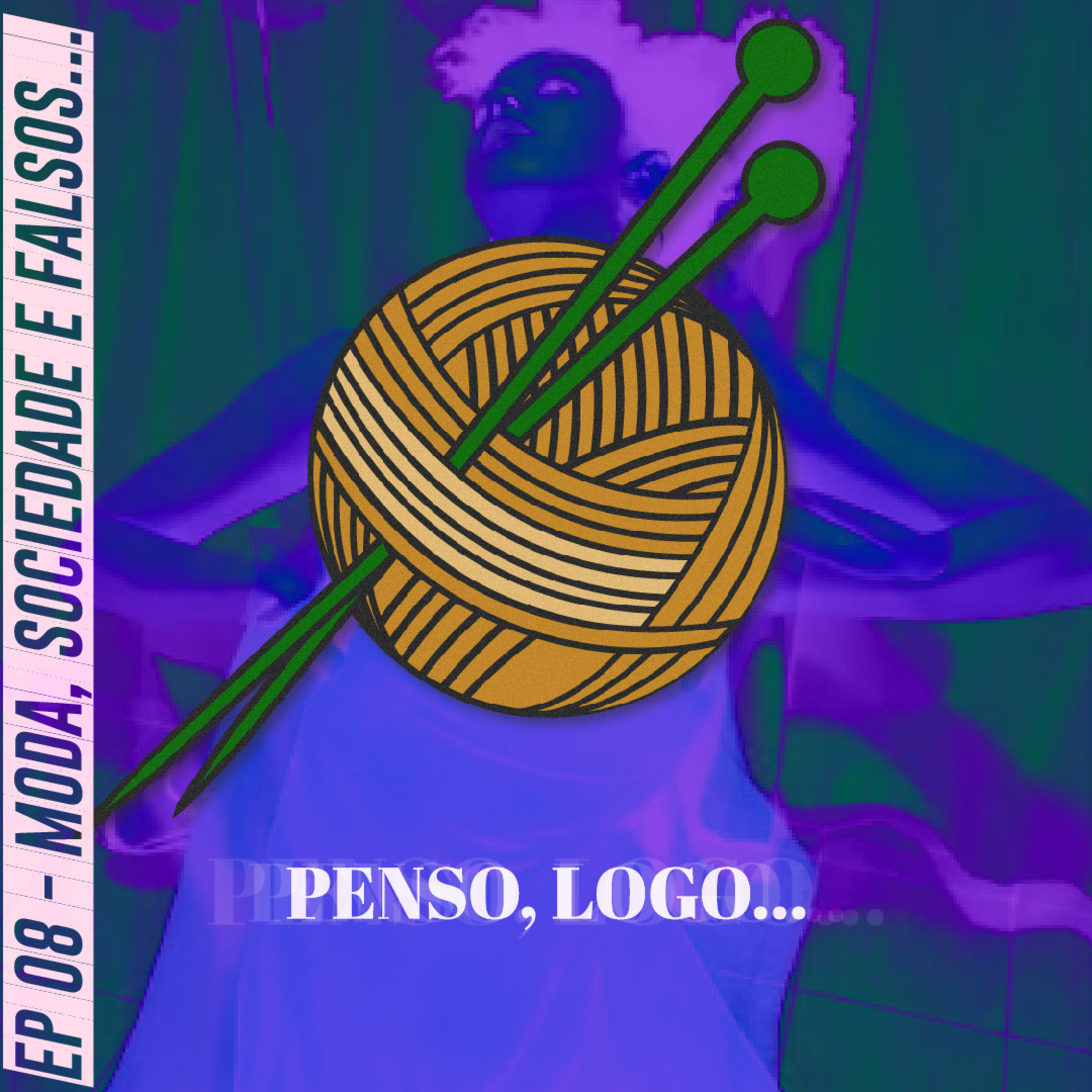 Penso, logo...
