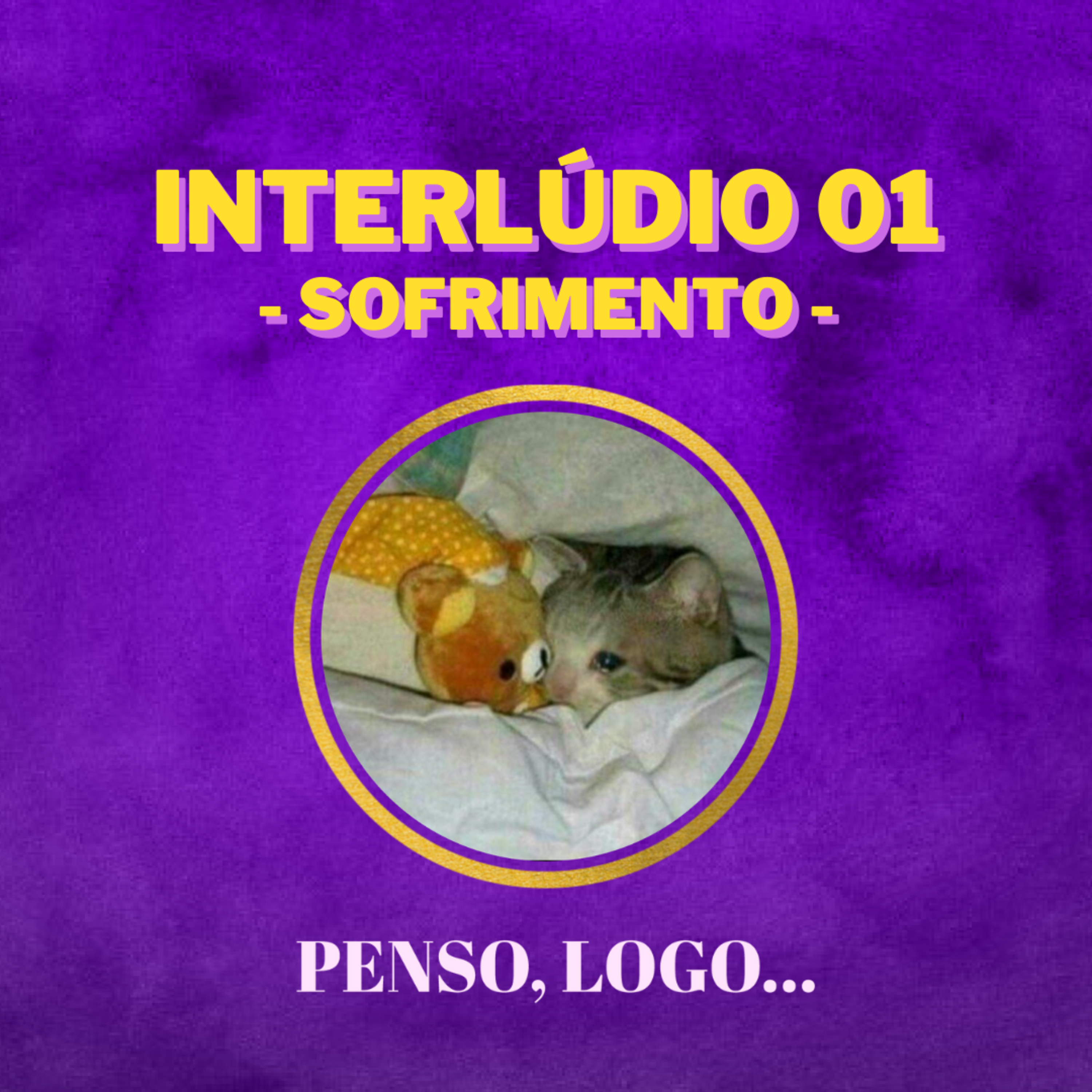 Penso, logo...