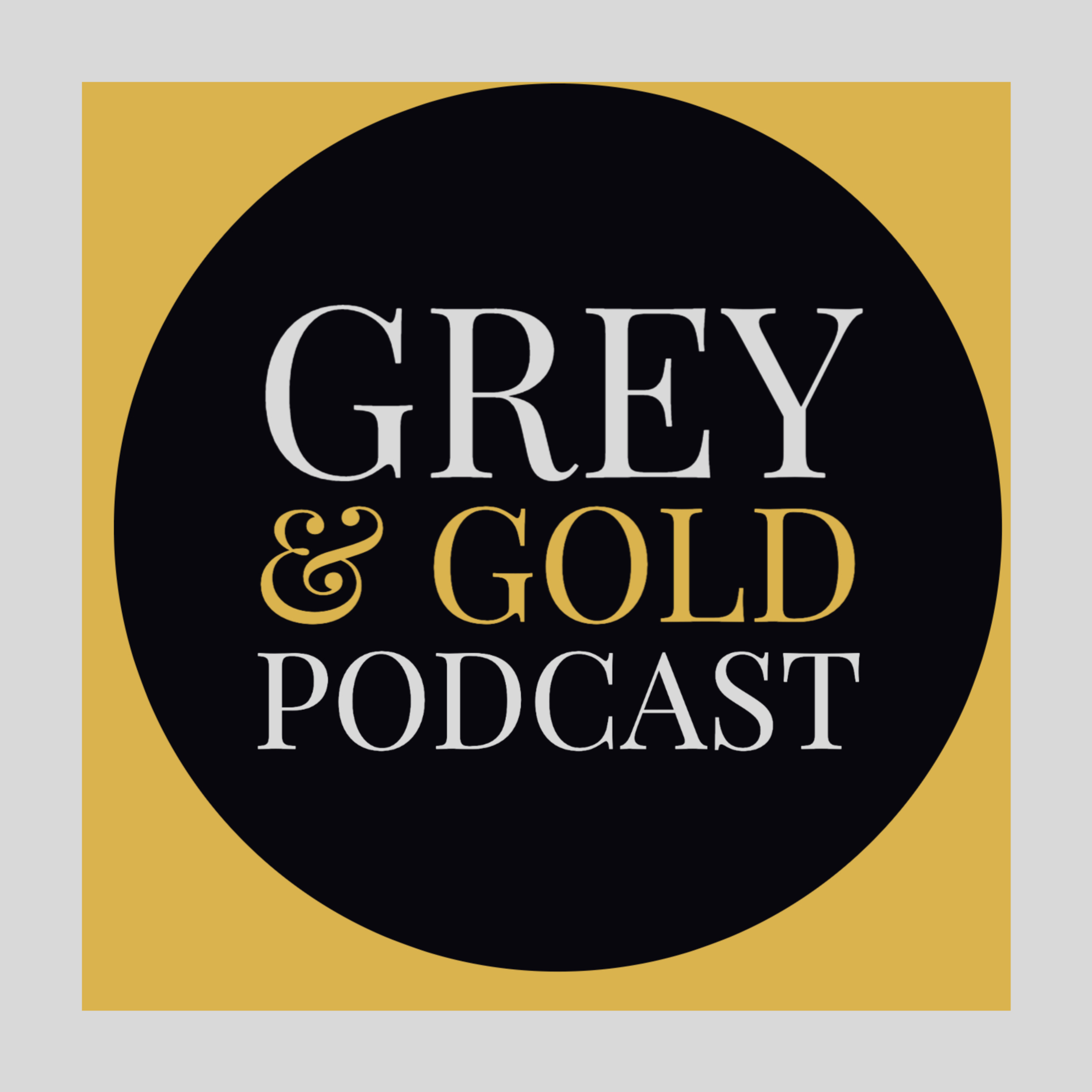 The Grey & Gold Podcast