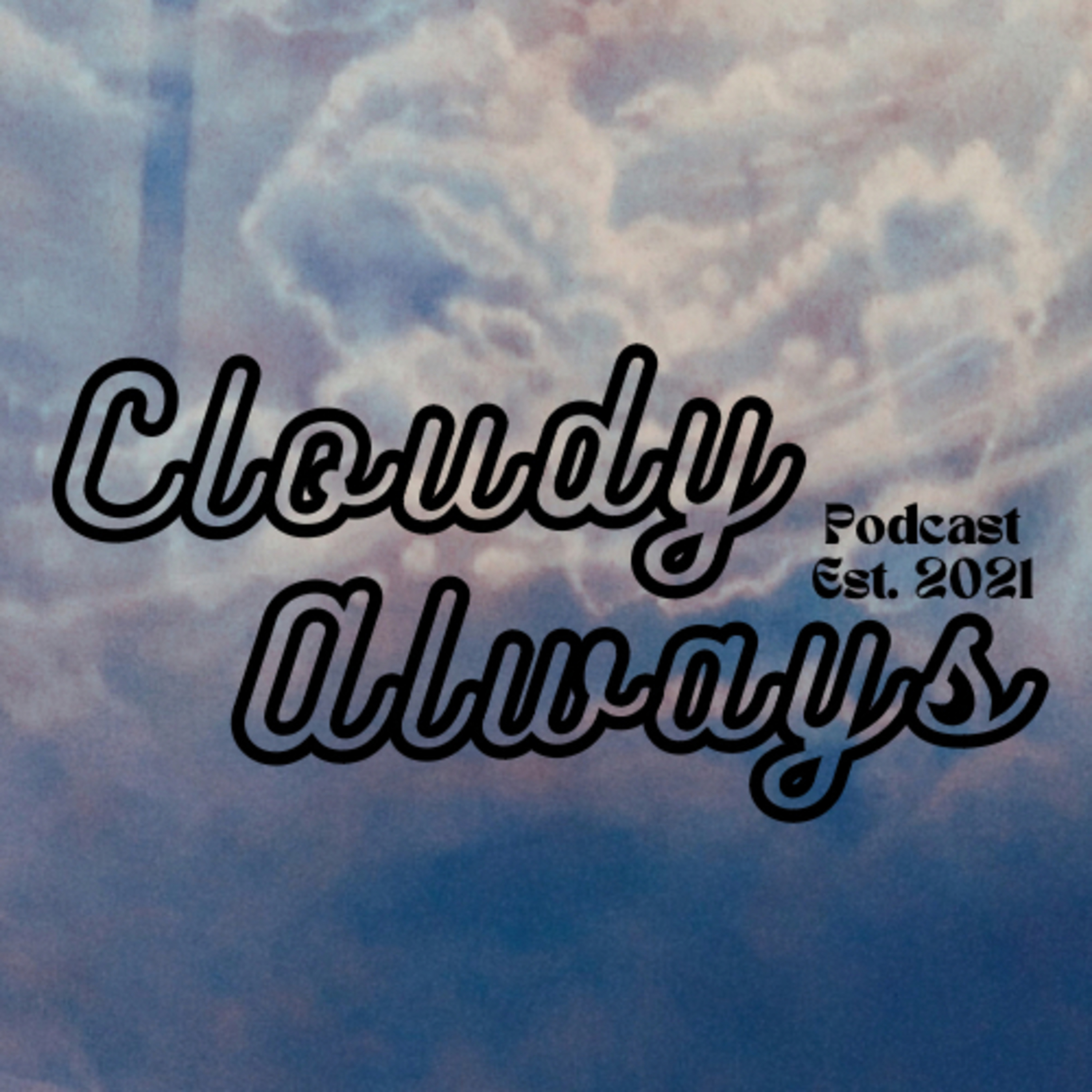 Cloudy Always- “Welcome Back” Episode episode artwork
