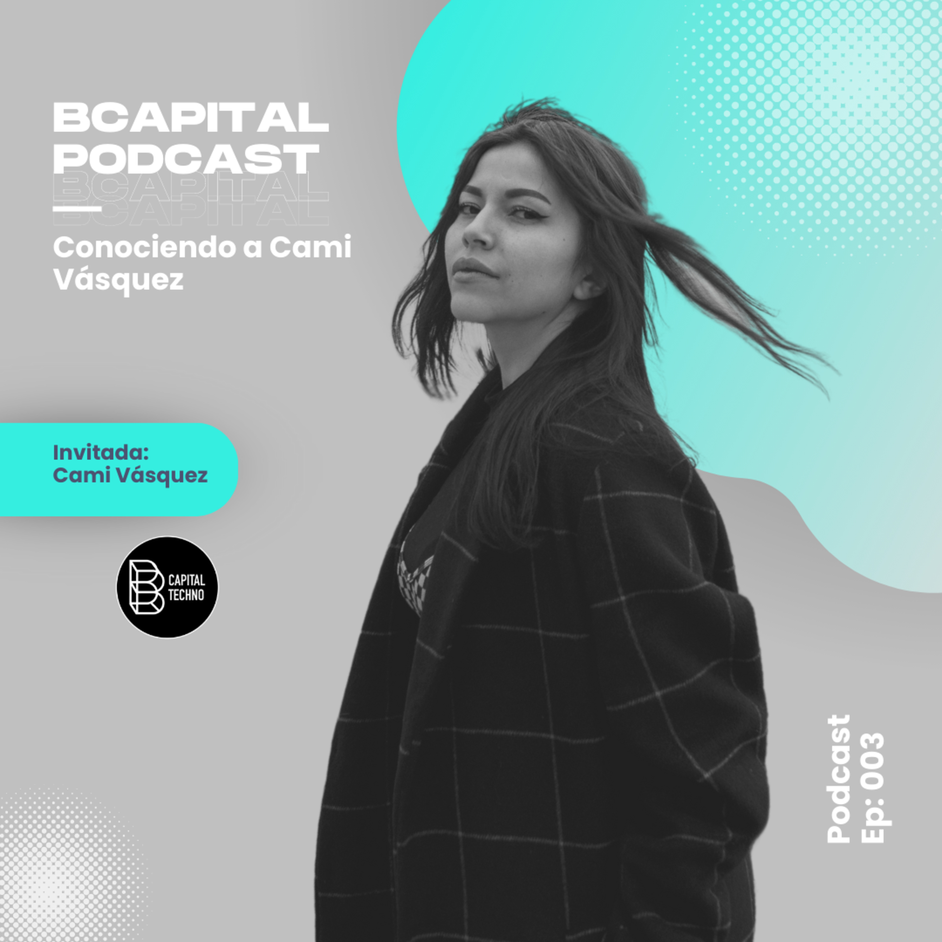 EP 003 | La Trayectoria de Cami Vásquez: Crecimiento y Versatilidad en la Escena Electrónica episode artwork