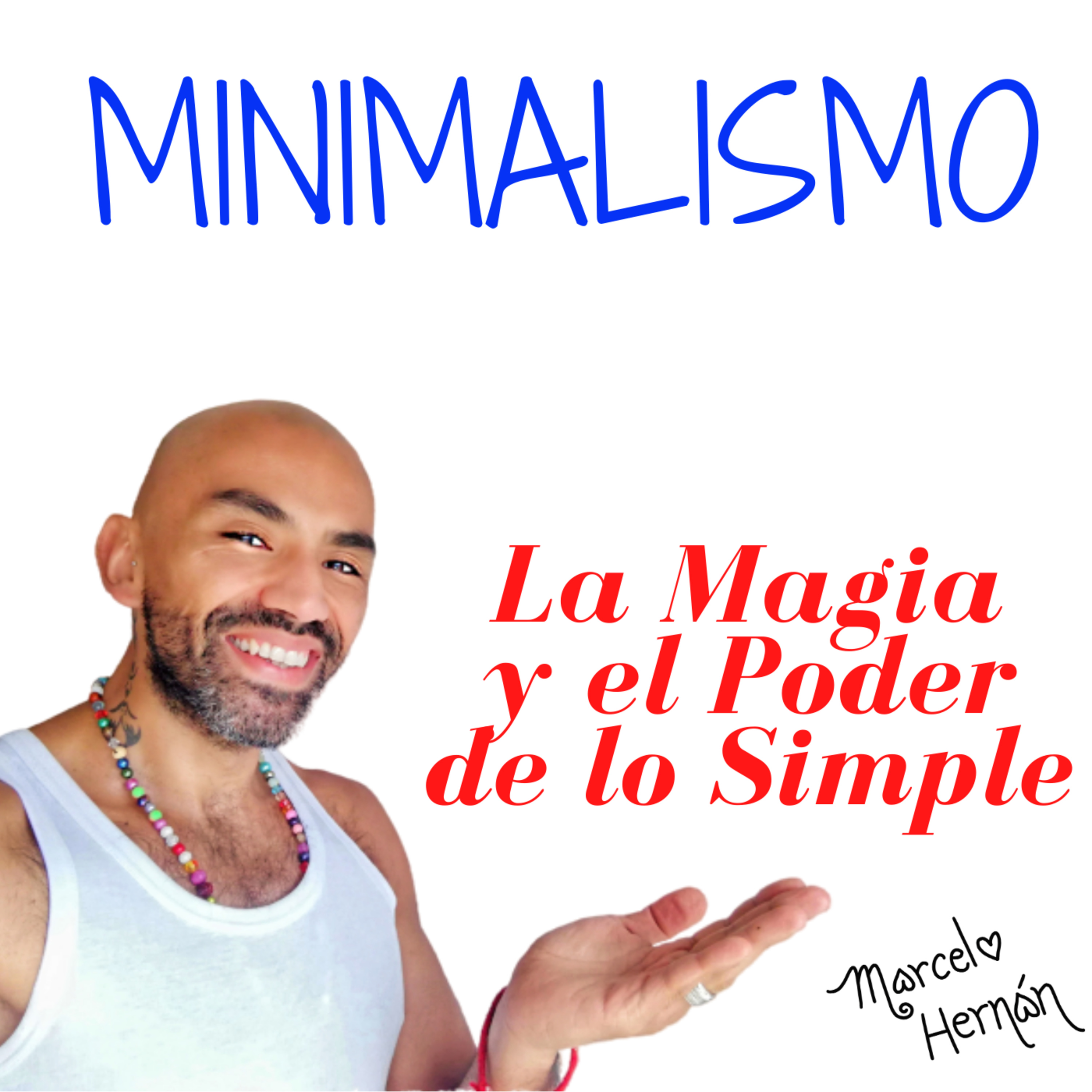 MINIMALISMO - LA MAGIA Y EL PODER DE LO SIMPLE