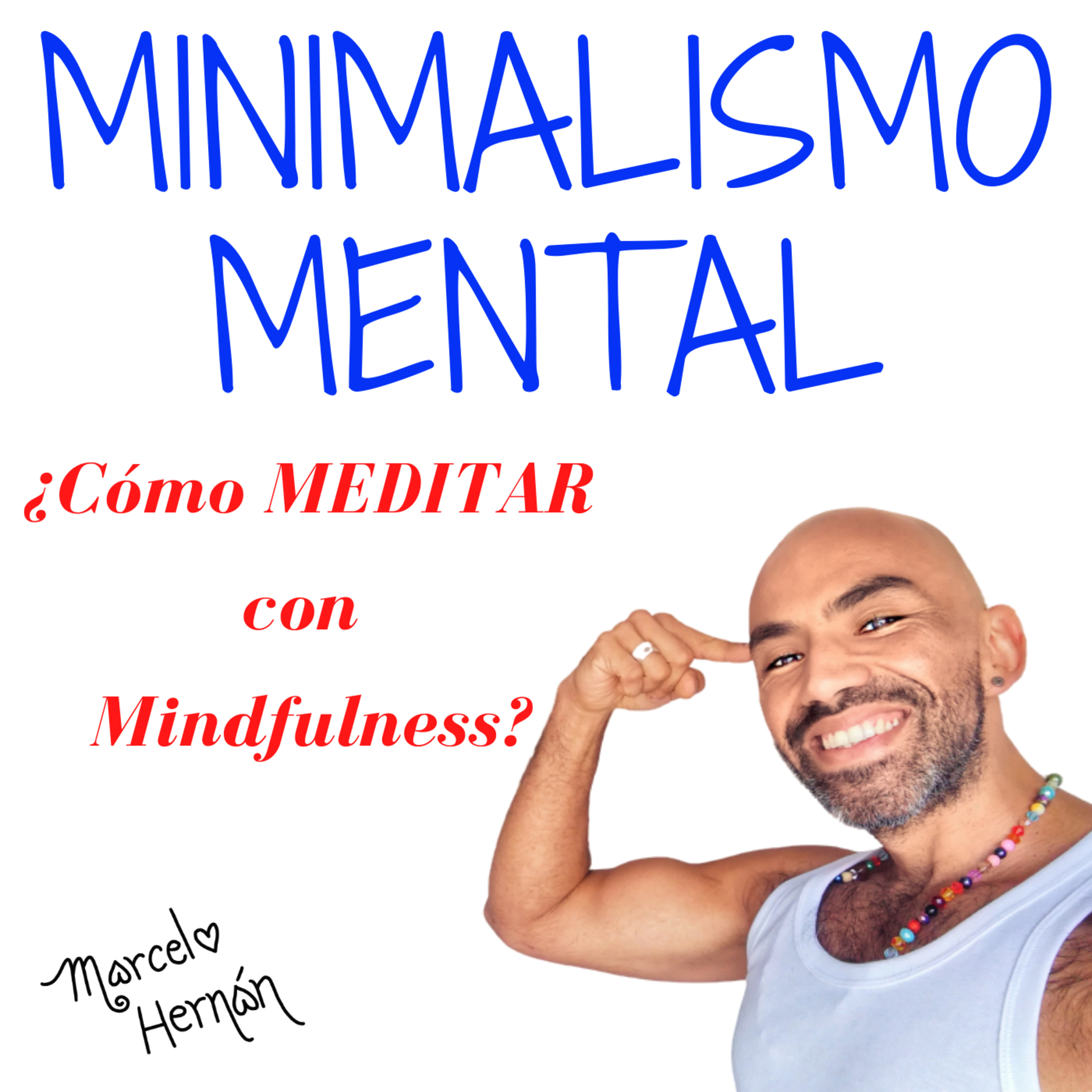 MINIMALISMO MENTAL - ¿CÓMO MEDITAR CON MINDFULNESS?