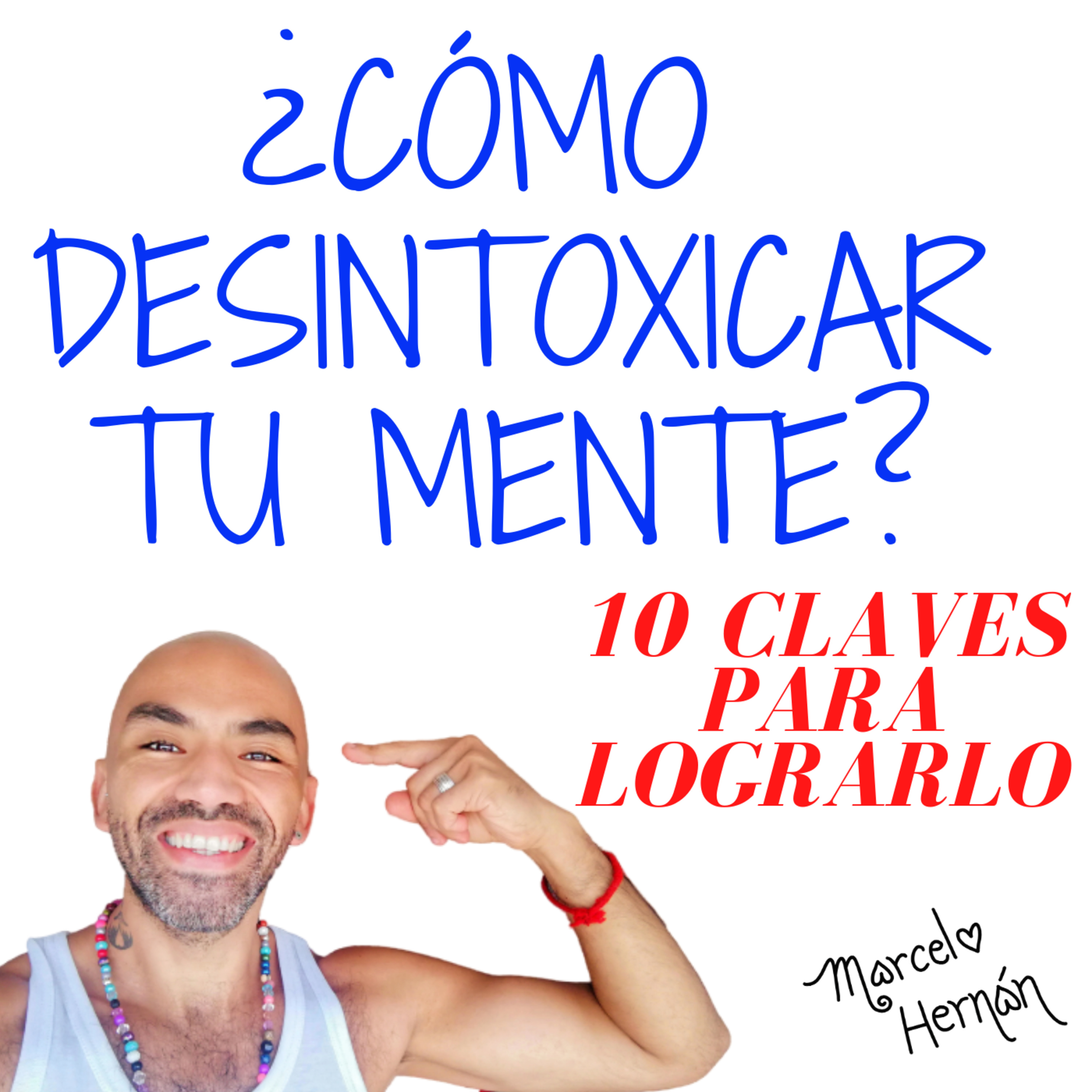¿CÓMO DESINTOXICAR TU MENTE? - 10 CLAVES PARA LOGRARLO