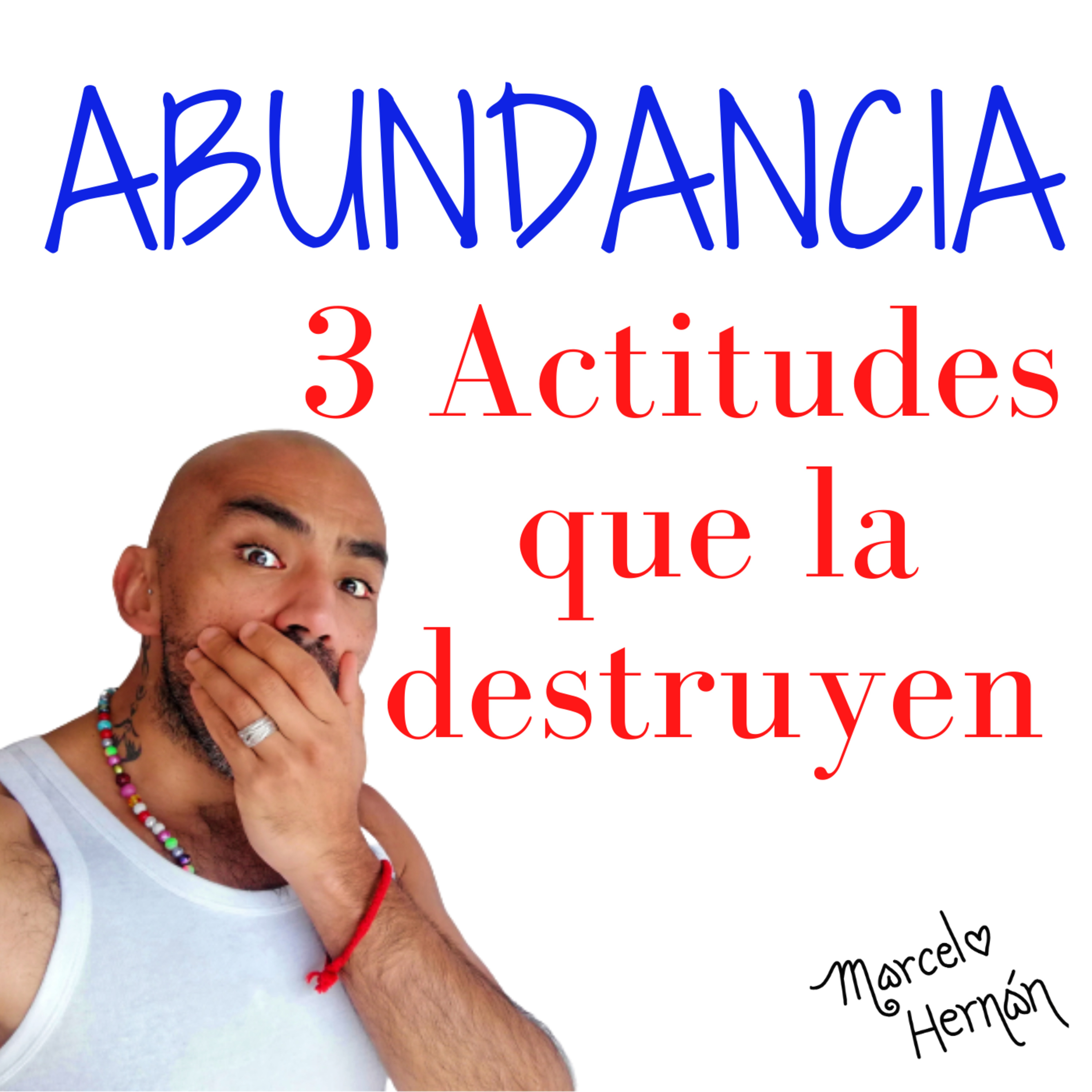ABUNDANCIA- 3 ACTITUDES QUE LA DESTRUYEN