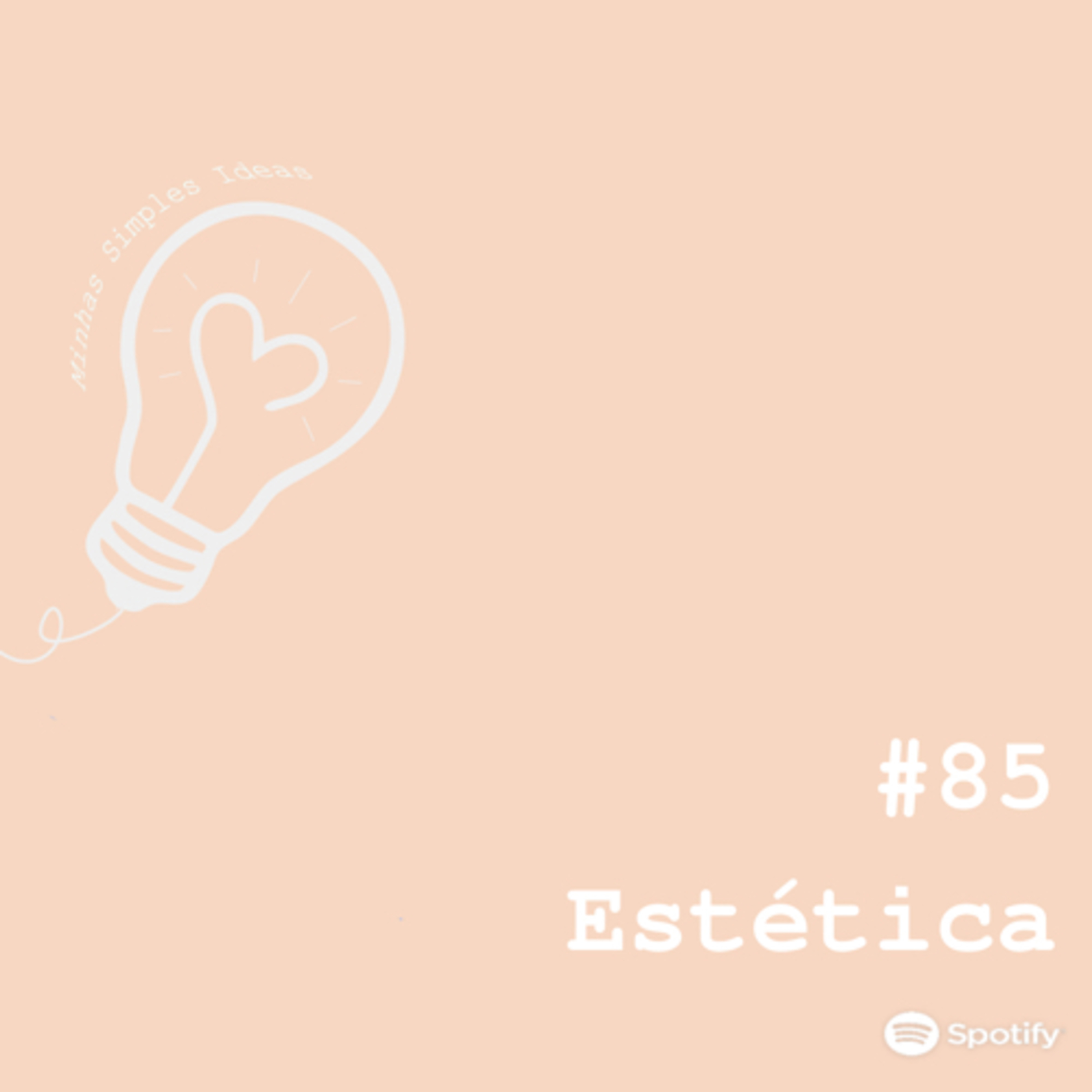 Ep. 85 - “Viva a SUA beleza”