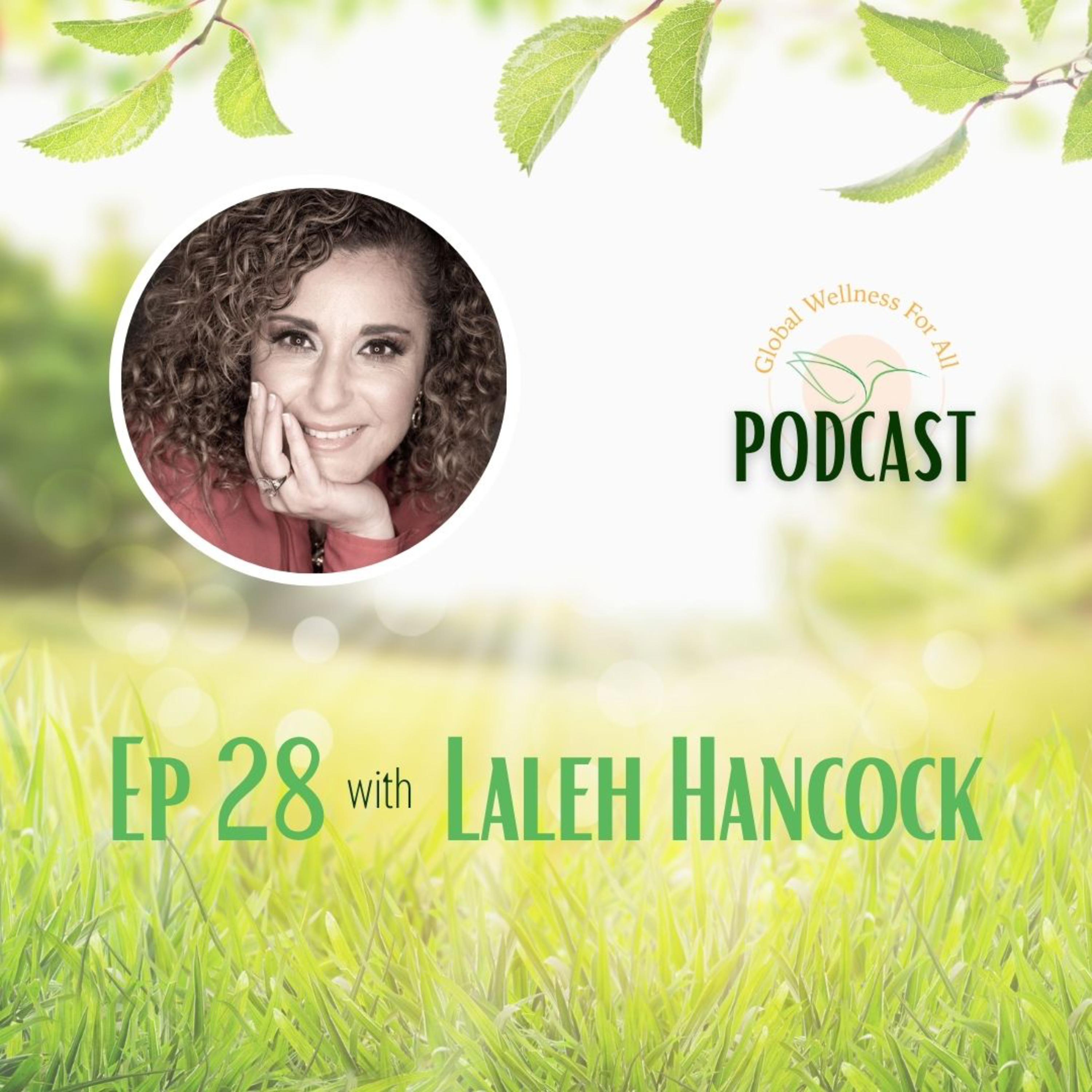 Global Wellness For All Podcast w/ Laleh Hancock