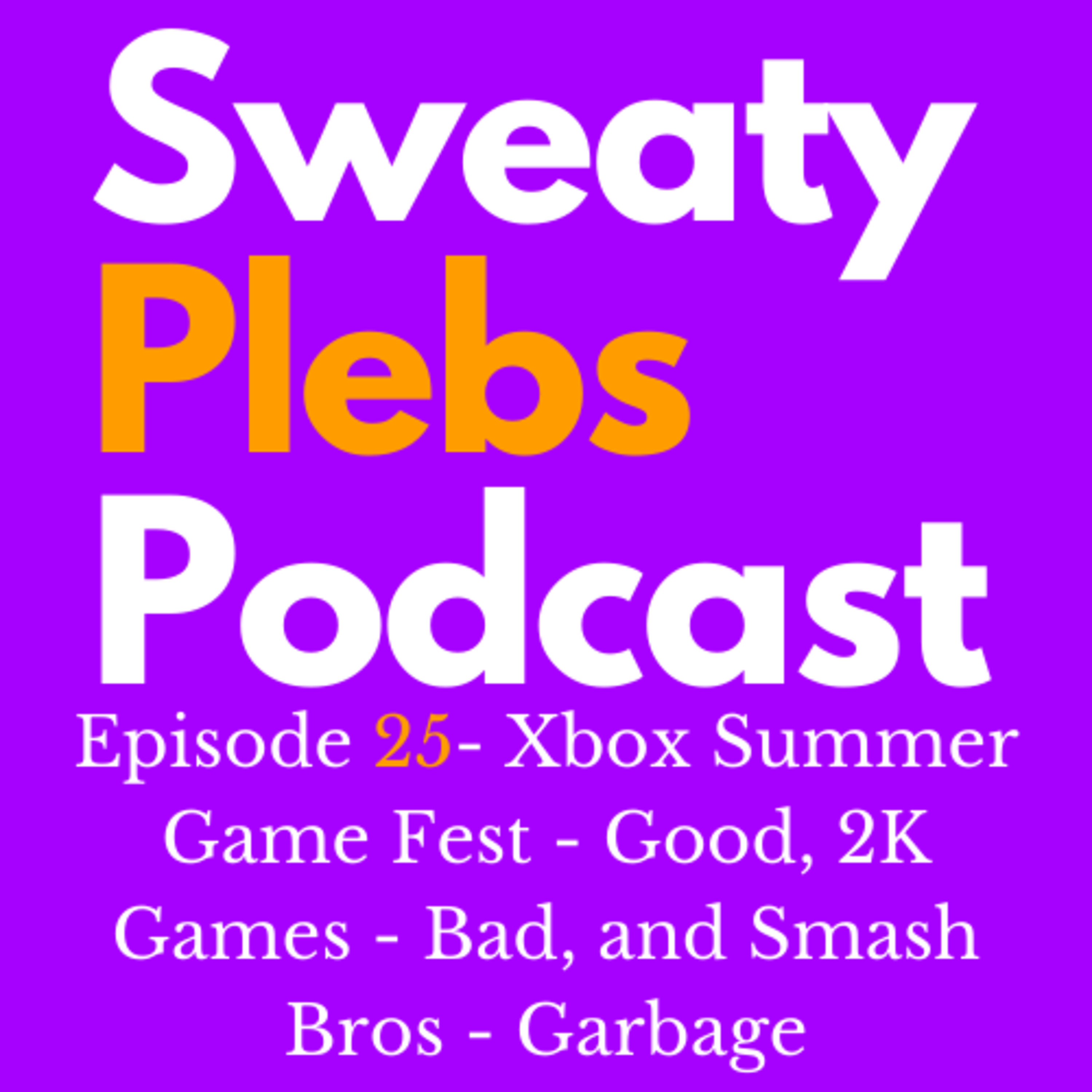 Episode 25 - Xbox Summer Game Fest - Good, 2K Games - Bad, and Smash Bros - Garbage episode artwork