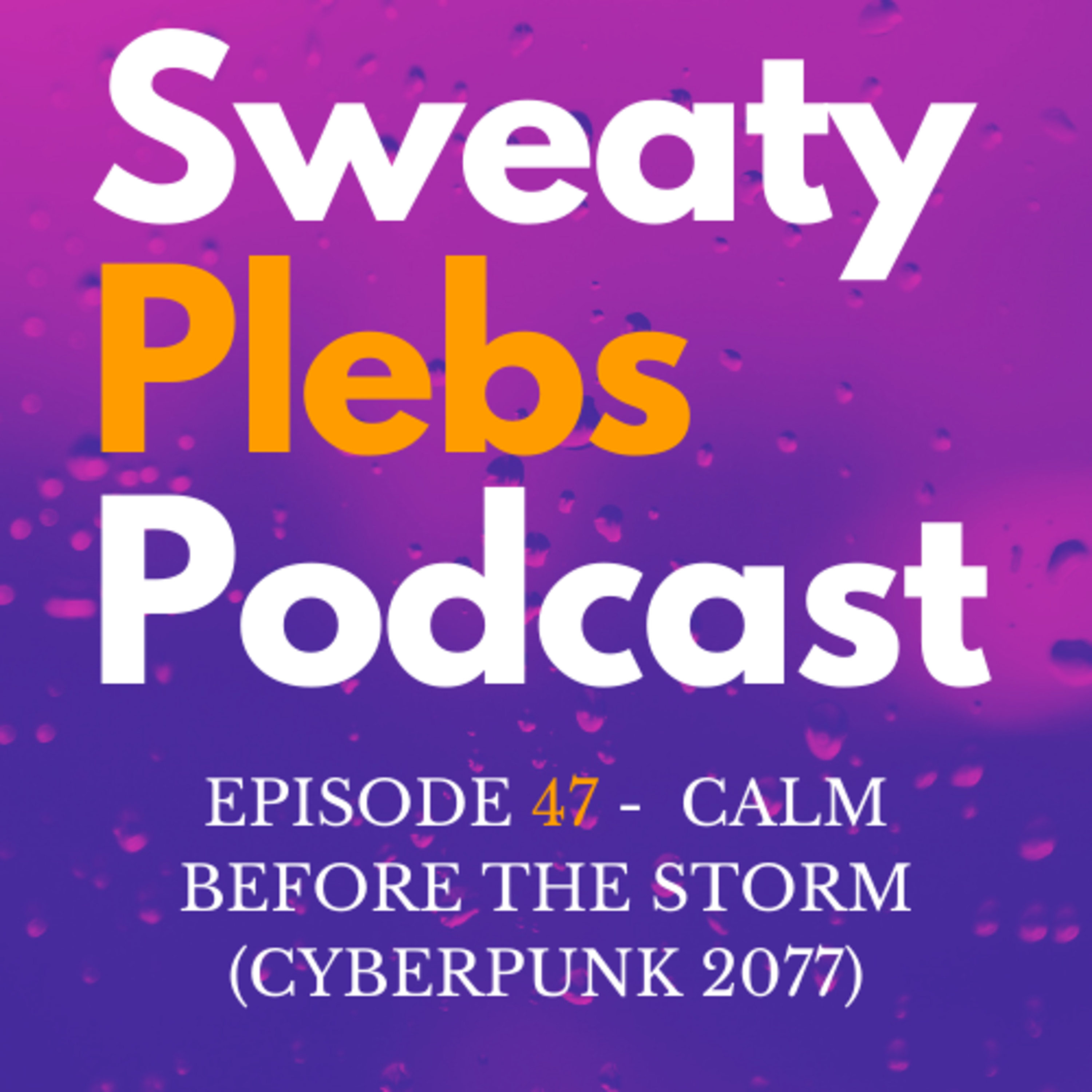 Episode 47 - Calm Before The Storm (Cyberpunk 2077) episode artwork