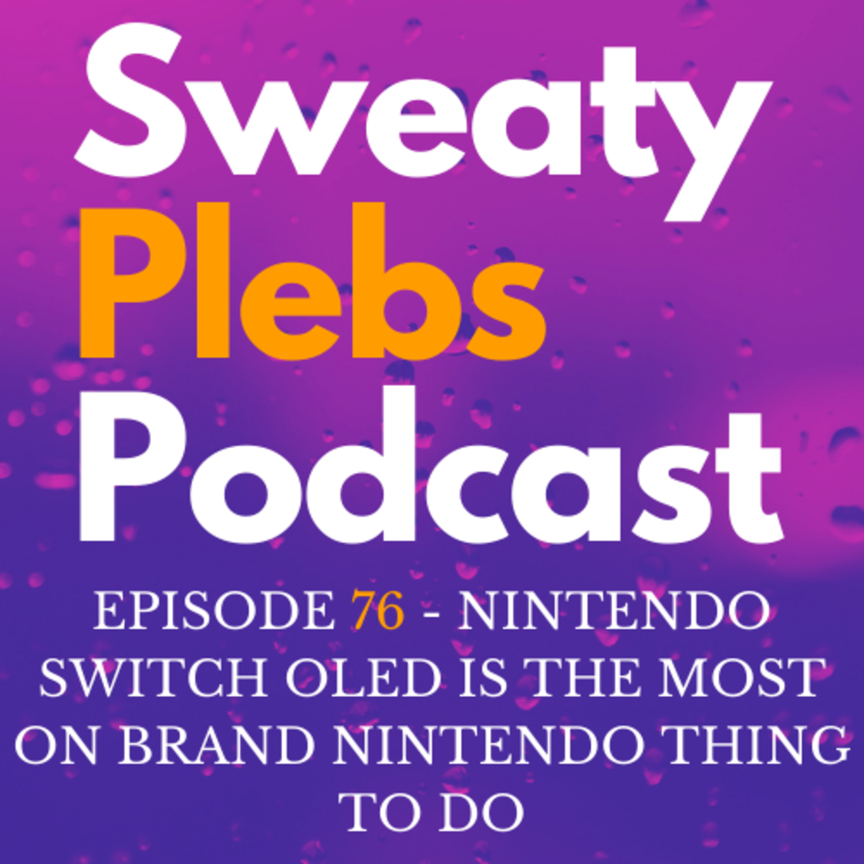 Episode 76 Nintendo Switch OLED Is The Most On Brand Nintendo Thing To Do episode artwork