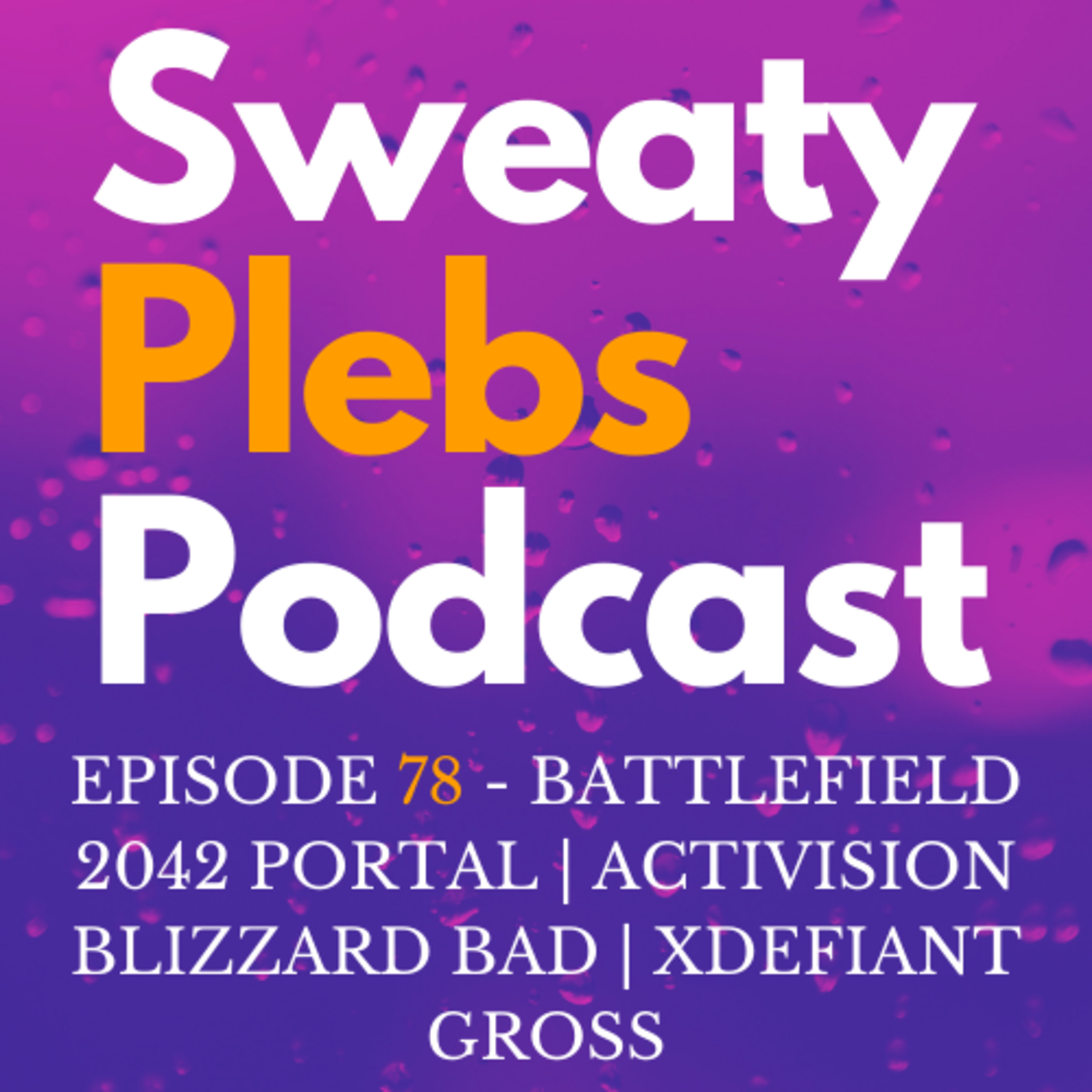 Episode 78 - Battlefield 2042 Portal | Activision Blizzard Bad | xDefiant Gross episode artwork