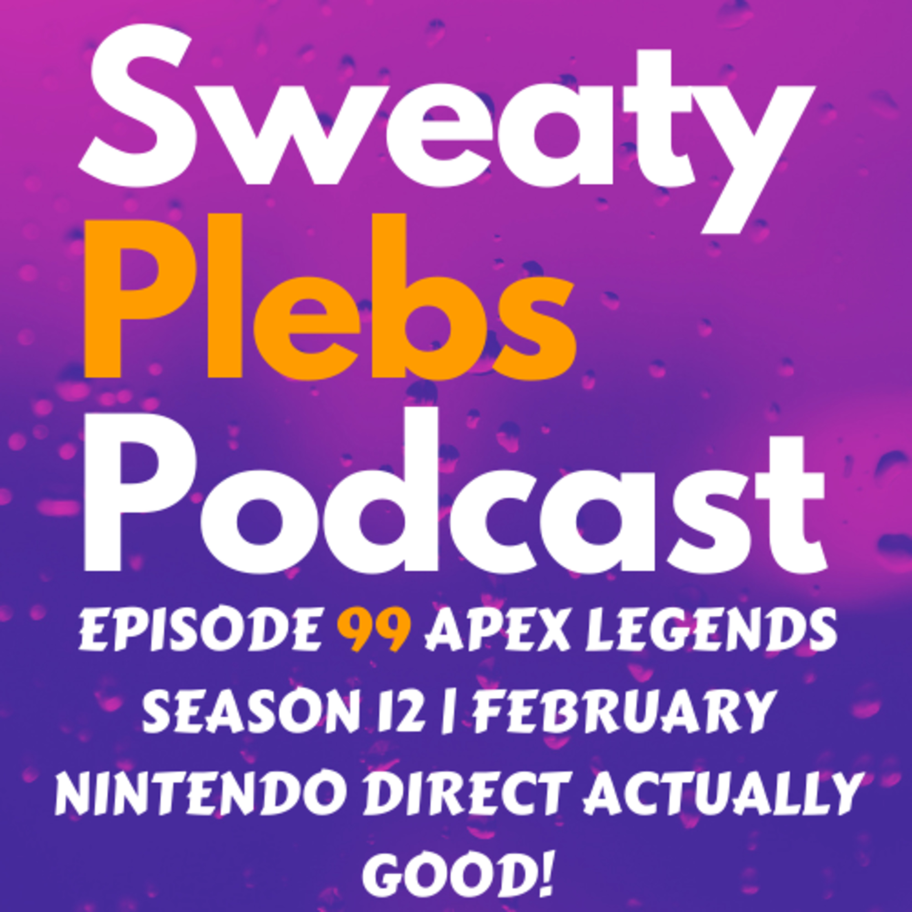 Episode 99 Apex Legends Season 12 | February Nintendo Direct Actually Good! episode artwork