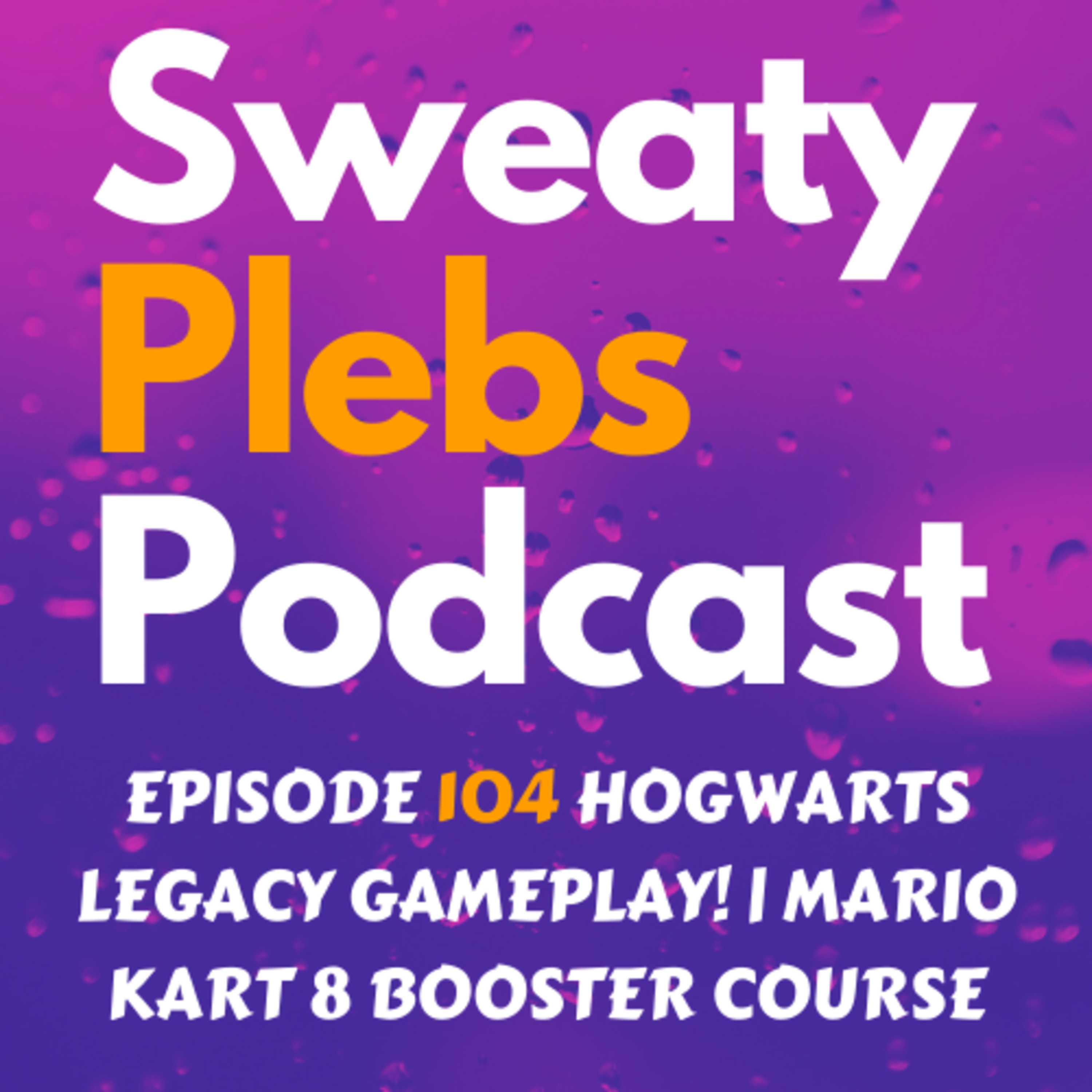 Episode 104 Hogwarts Legacy Gameplay! | Mario Kart 8 Booster Course episode artwork