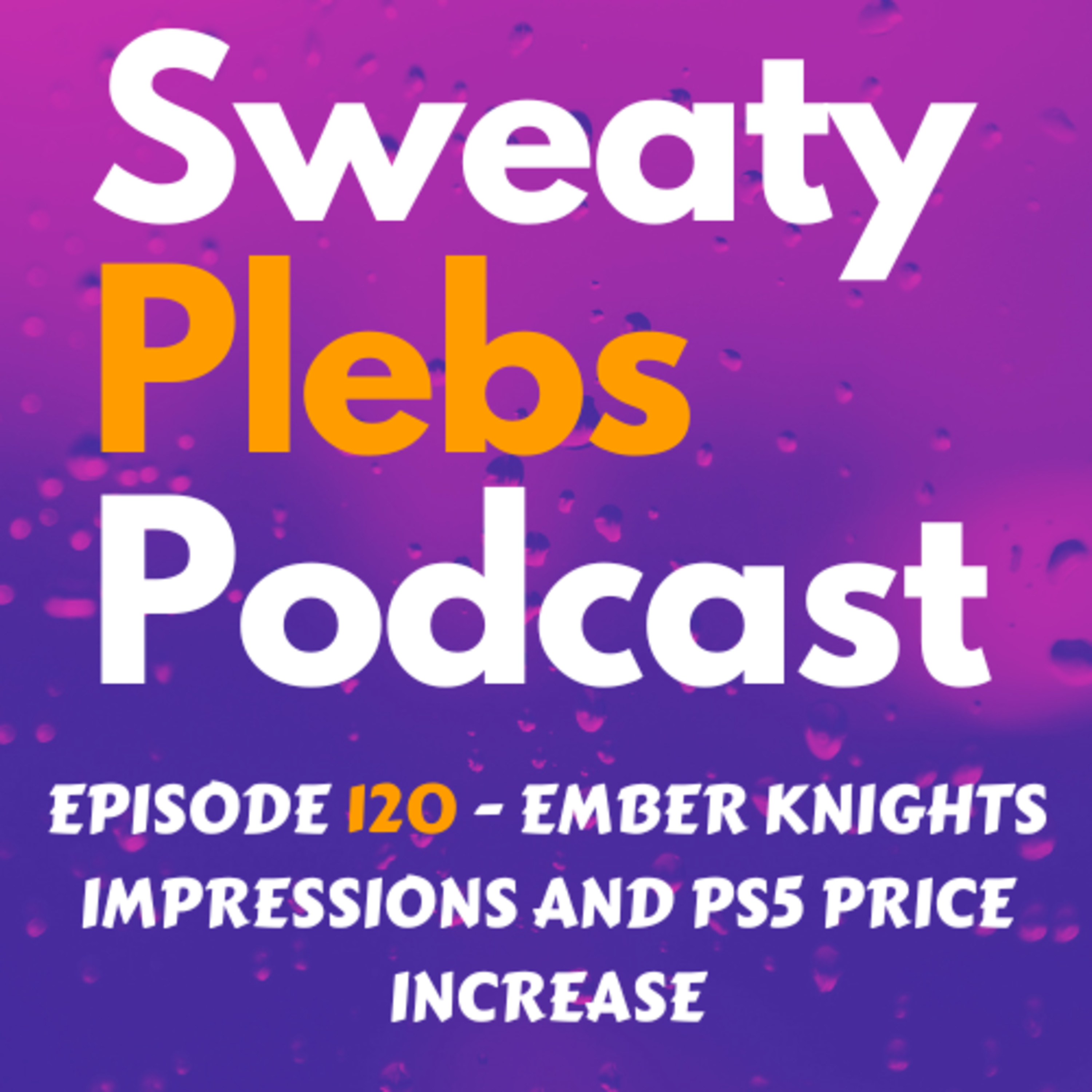 Episode 120 - Ember Knights Impressions and PS5 Price Increase episode artwork