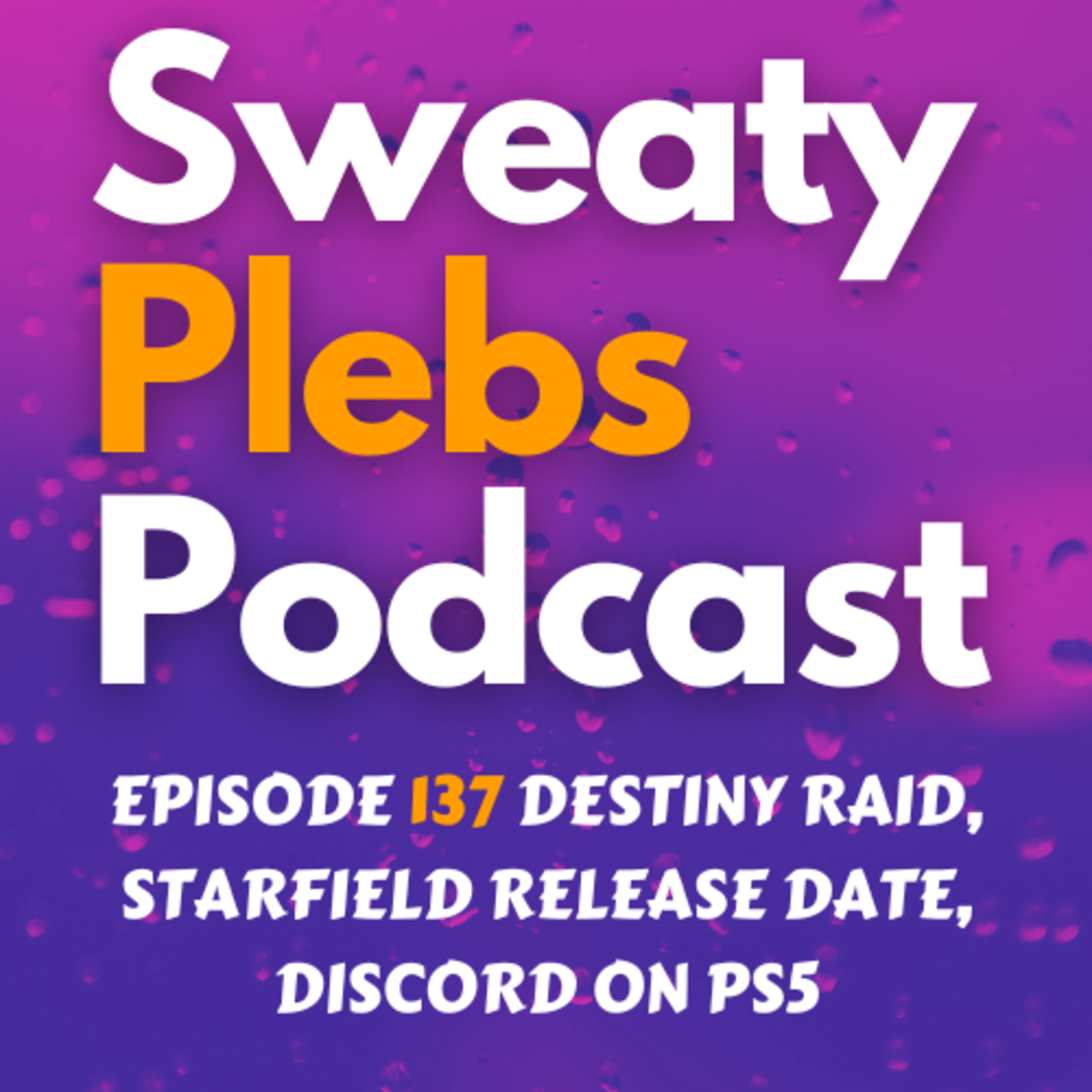 Episode 137 Destiny Raid, Starfield Release Date, Discord on PS5 episode artwork