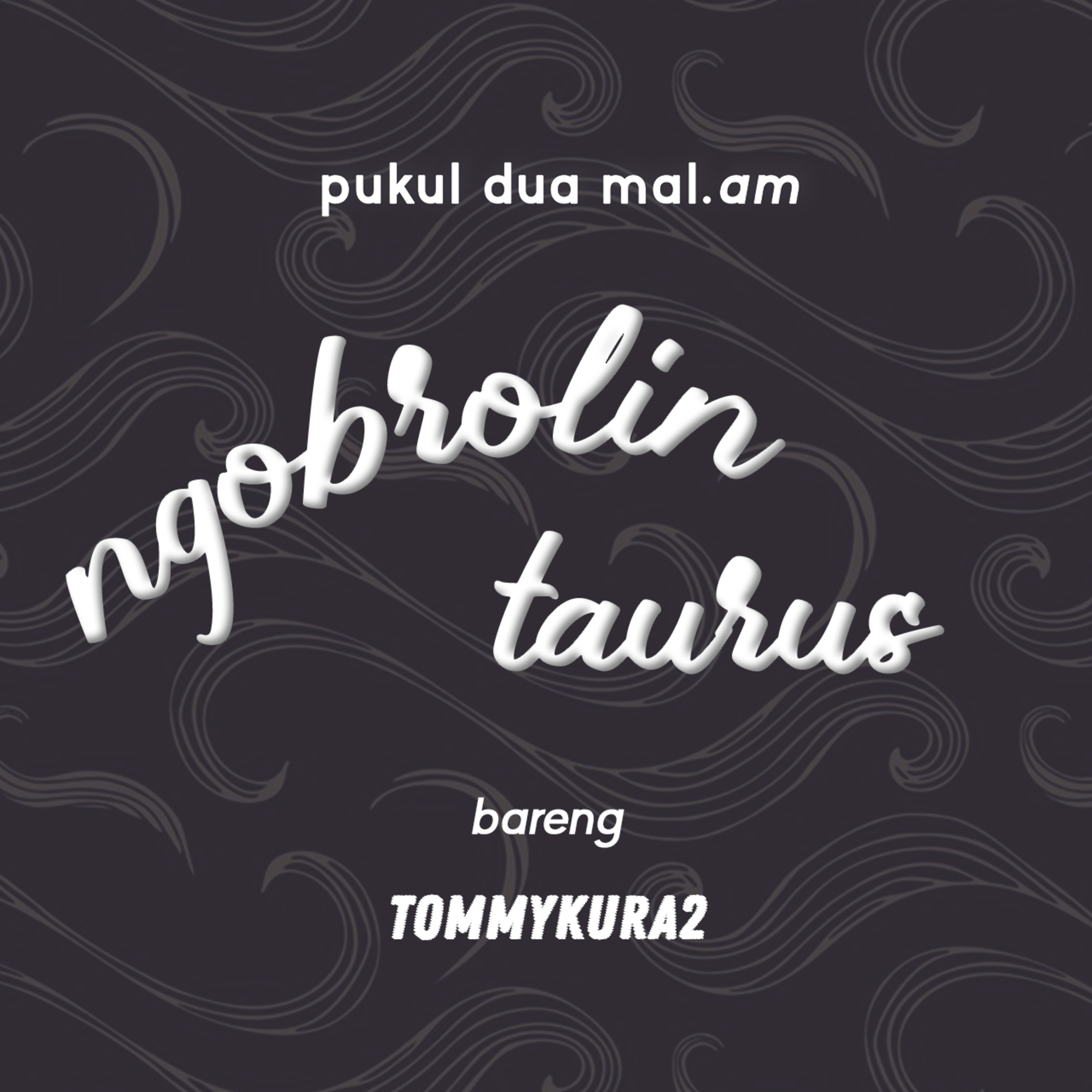 NGOBROLIN - TAURUS