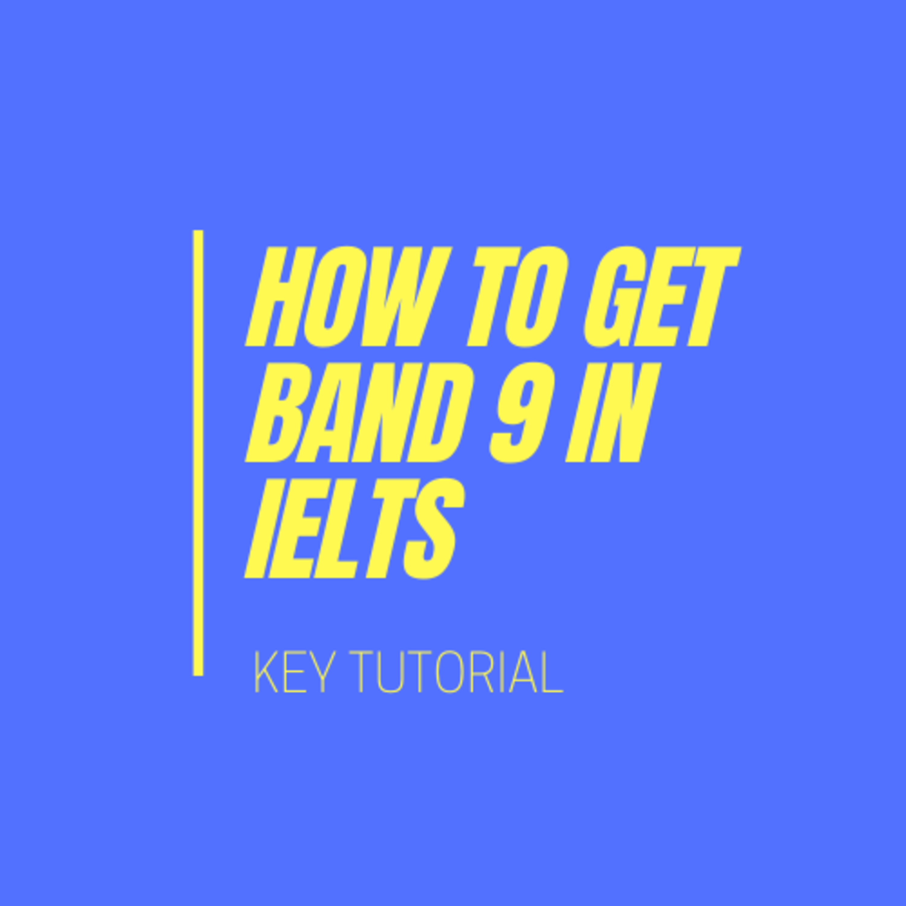 IELTS - HOW TO GET BAND 9